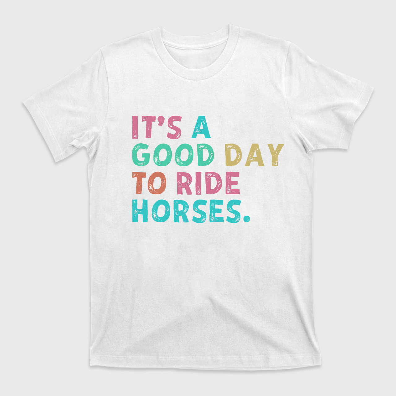 It's A Good To Ride Horses T-Shirts