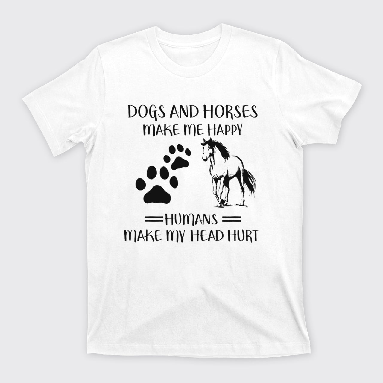 Dogs And Horses Make Me Happy T-Shirts
