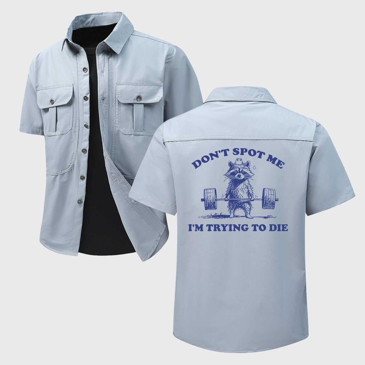Don't Spot Me I'm Trying To Die Work Shirts