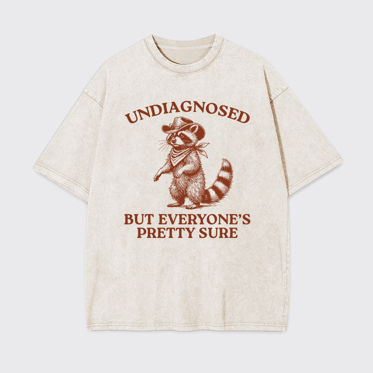 Trash Raccoon-Undiagnosed But Everyone's Pretty Sure Garment-dye Tees