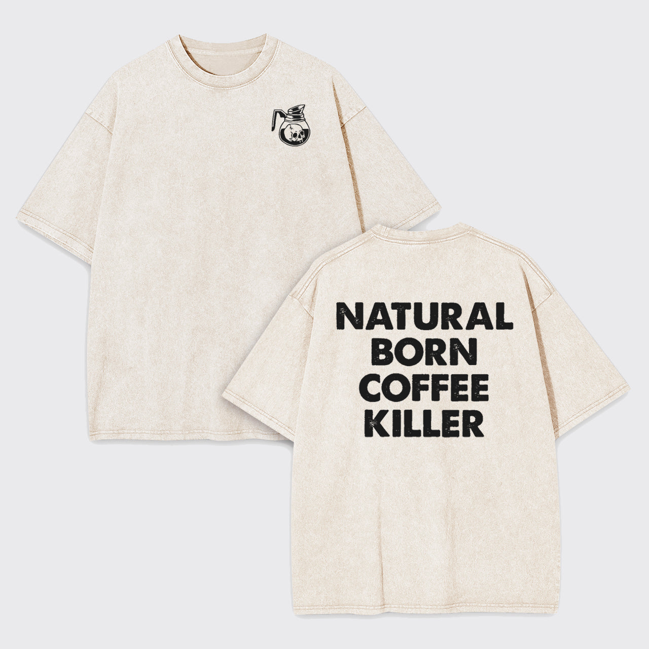 Natural Born Coffee Killer Garment-dye Tees
