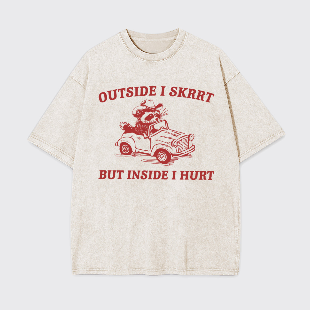Trash Raccoon-Outside I Skrrt Inside I Hurt Garment-dye Tees