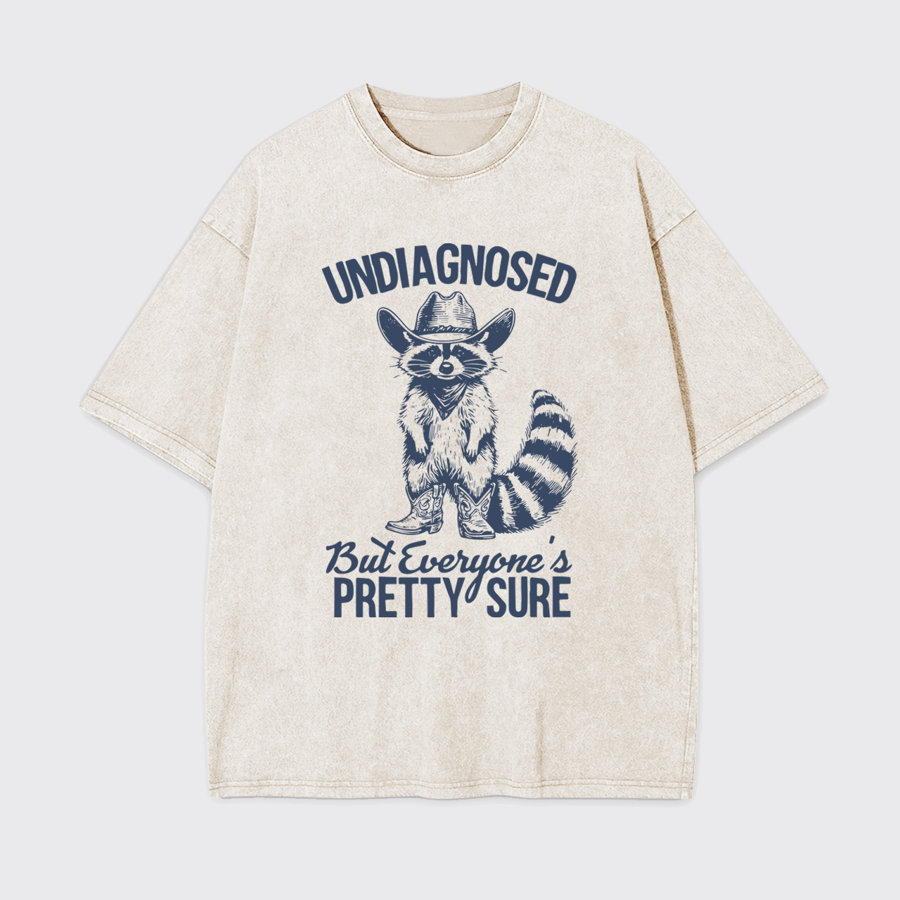 Sarcastic Raccoon-Undiagnosed But Everyone Pretty Sure Garment-dye Tees