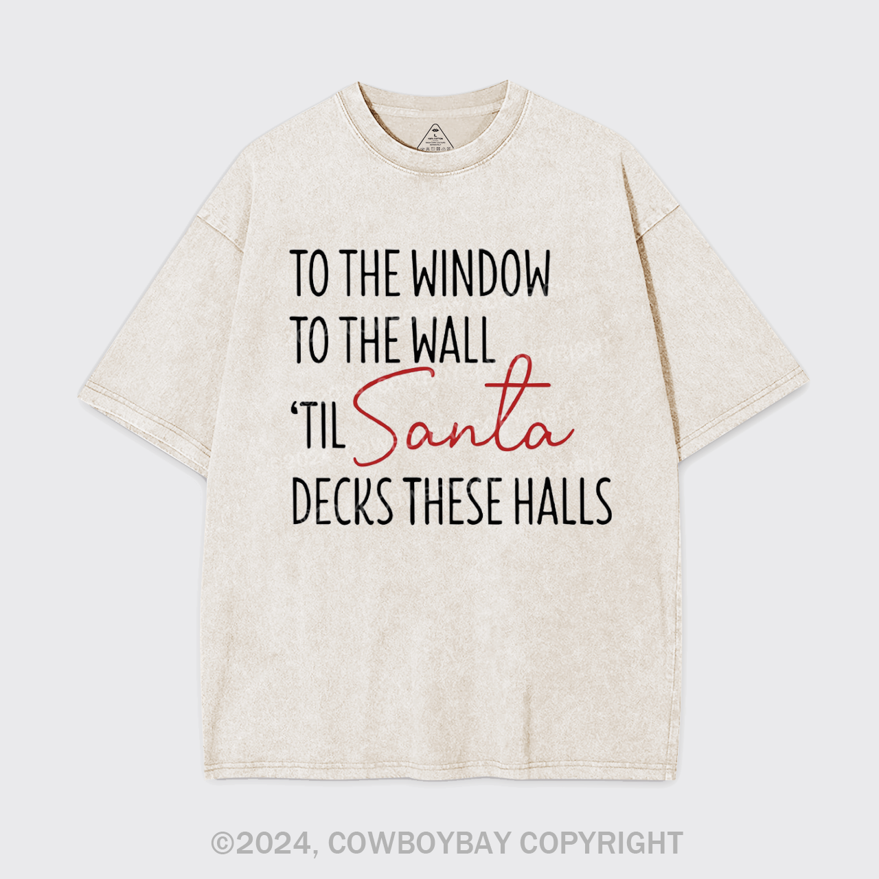 To The Window To The Wall Til Santa Decks These Halls Garment-dye Tees