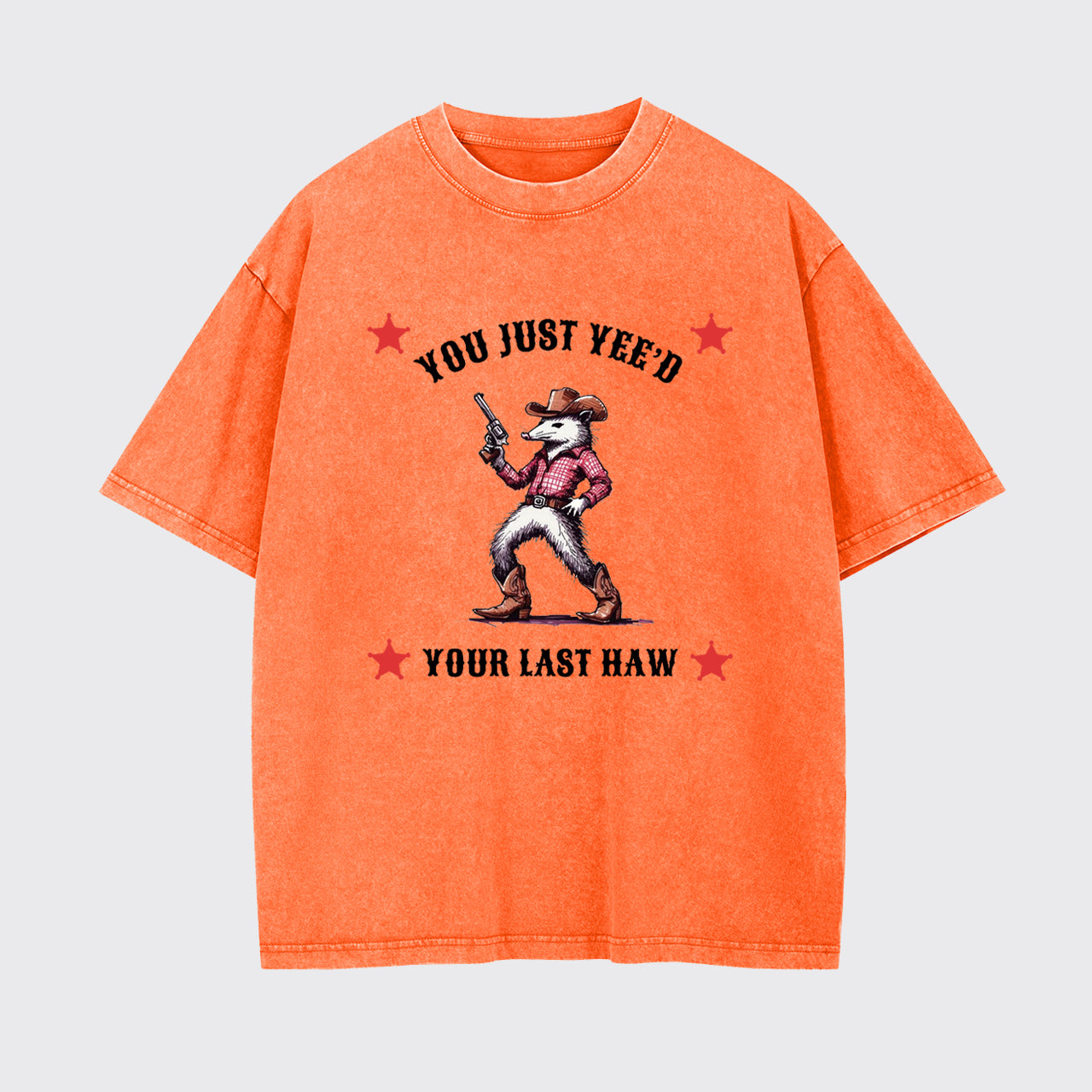 Opossum You Just Yee'd Your Last Haw Garment-dye Tees