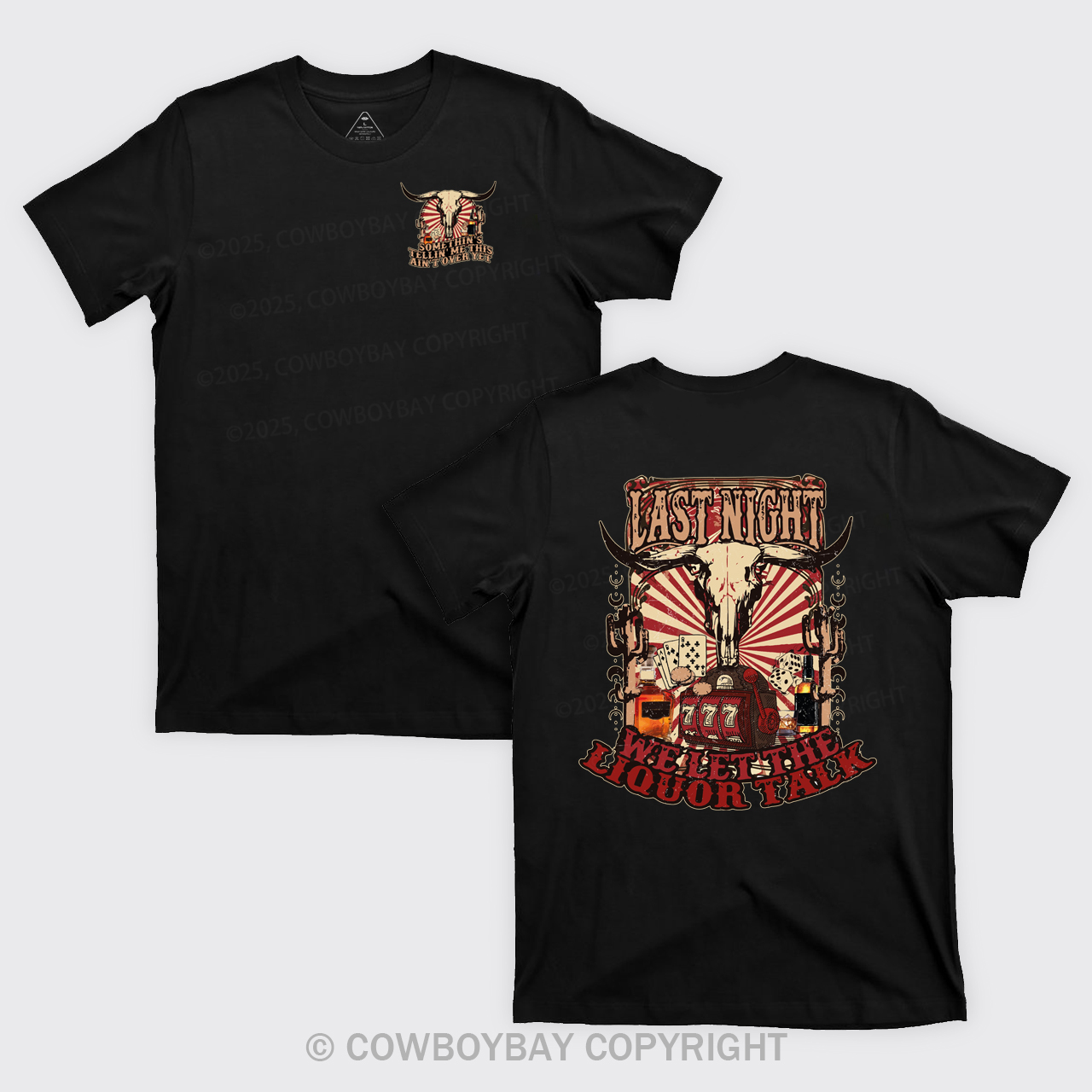 Last Night Welet The Liquor Talk Retro Cowboy T-Shirts