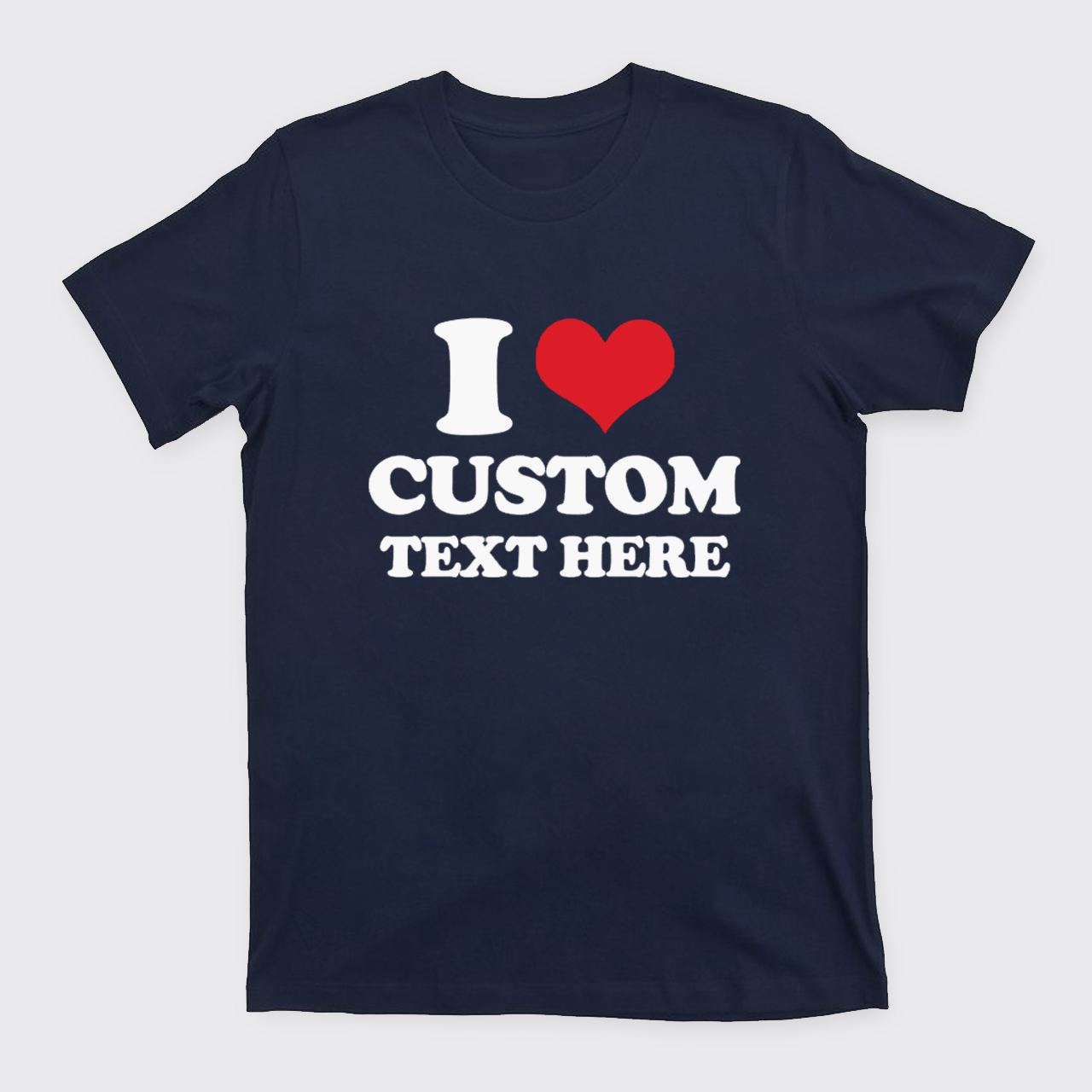 I Love Custom T-Shirts