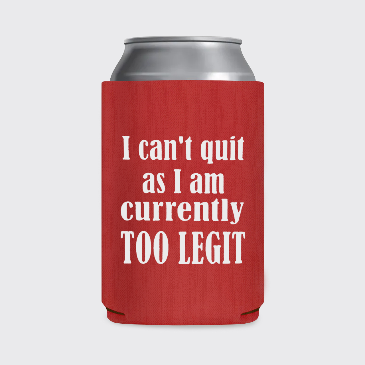 I Can't Quit Koozie