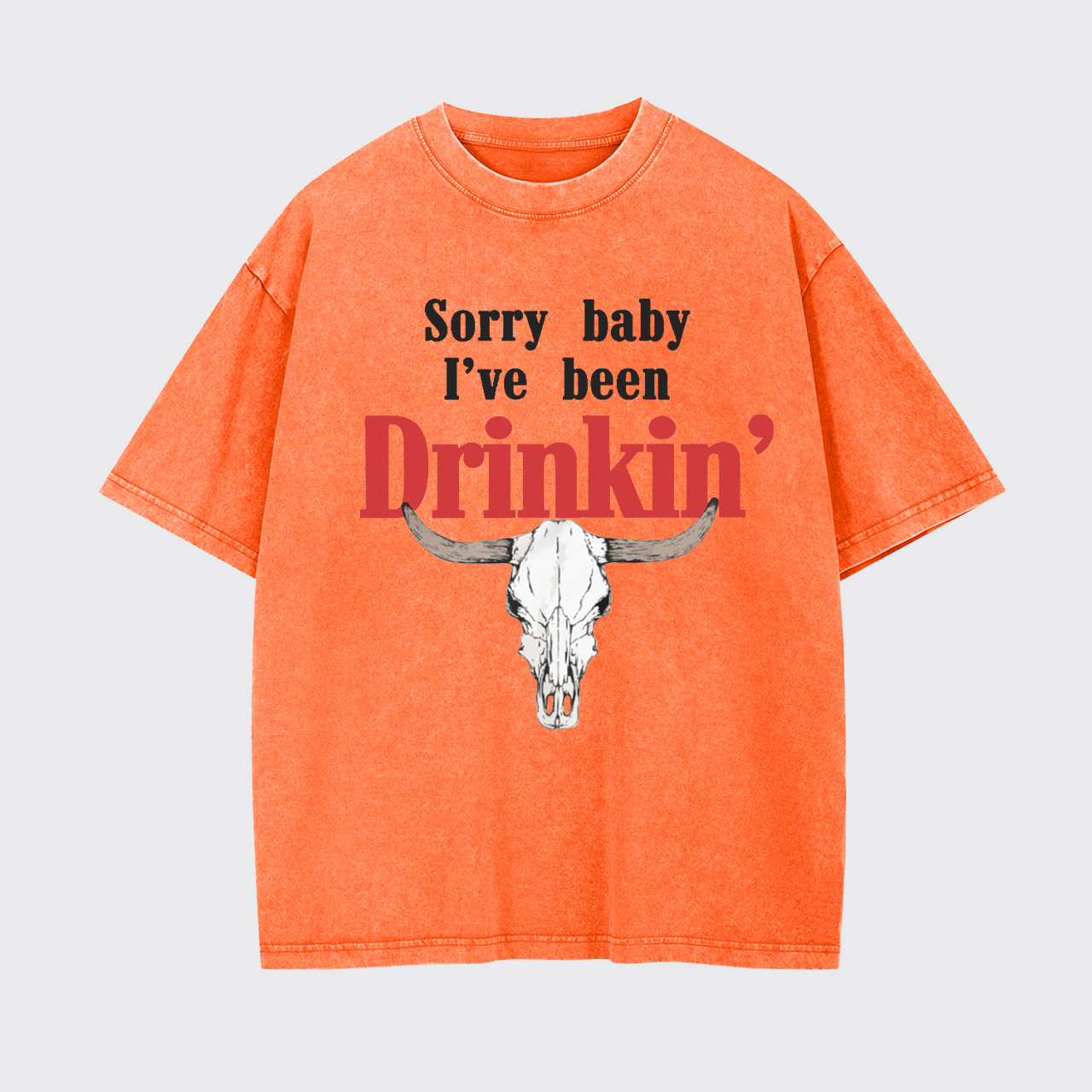 Sorry Baby I've Been Drinkin' Garment-dye Tees