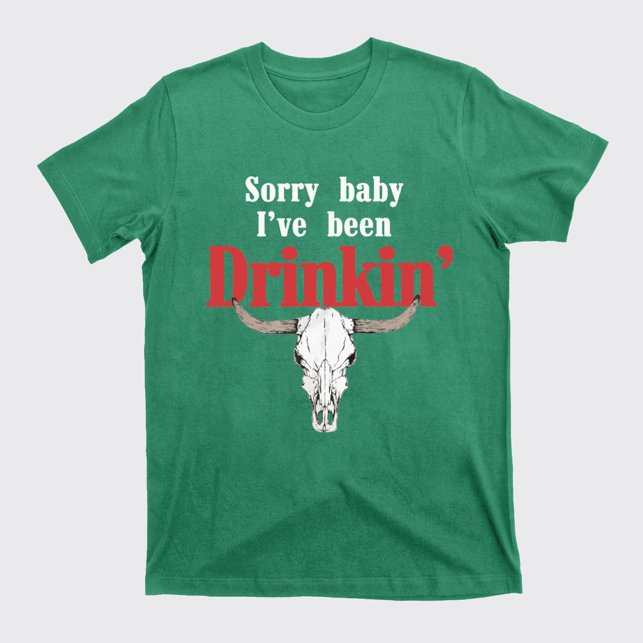 Sorry Baby I've Been Drinkin' T-Shirts