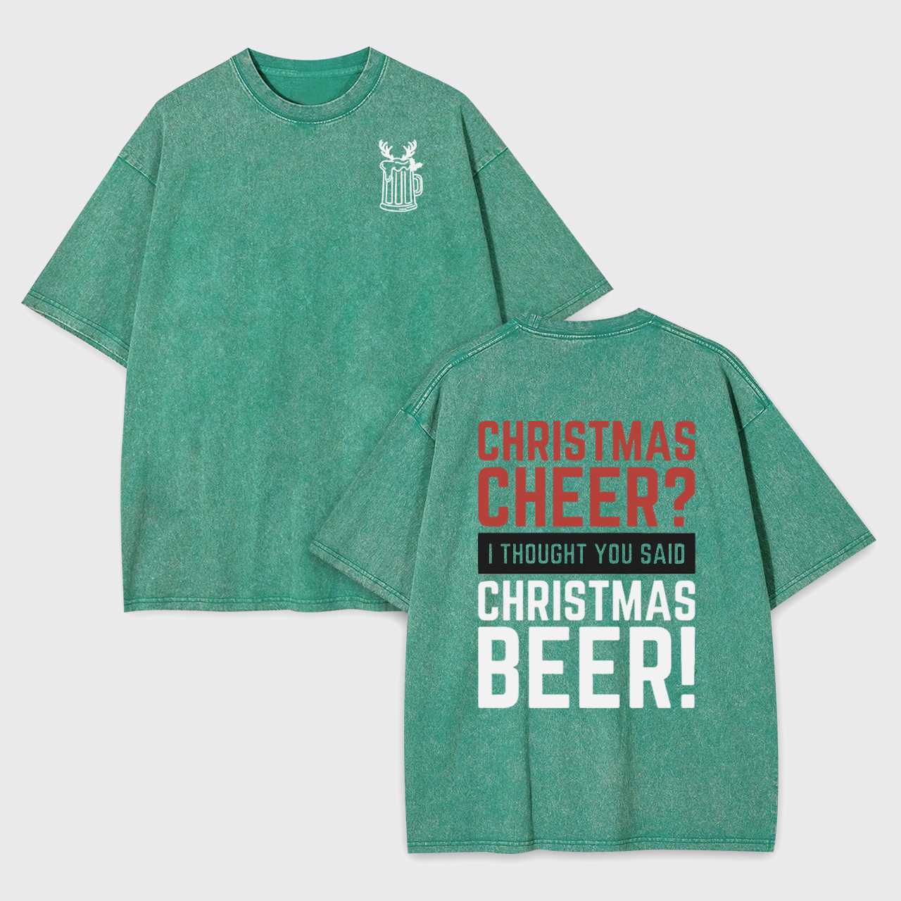 Christmas Cheer I Thought You Said Christmas Beer Garment-dye Tees