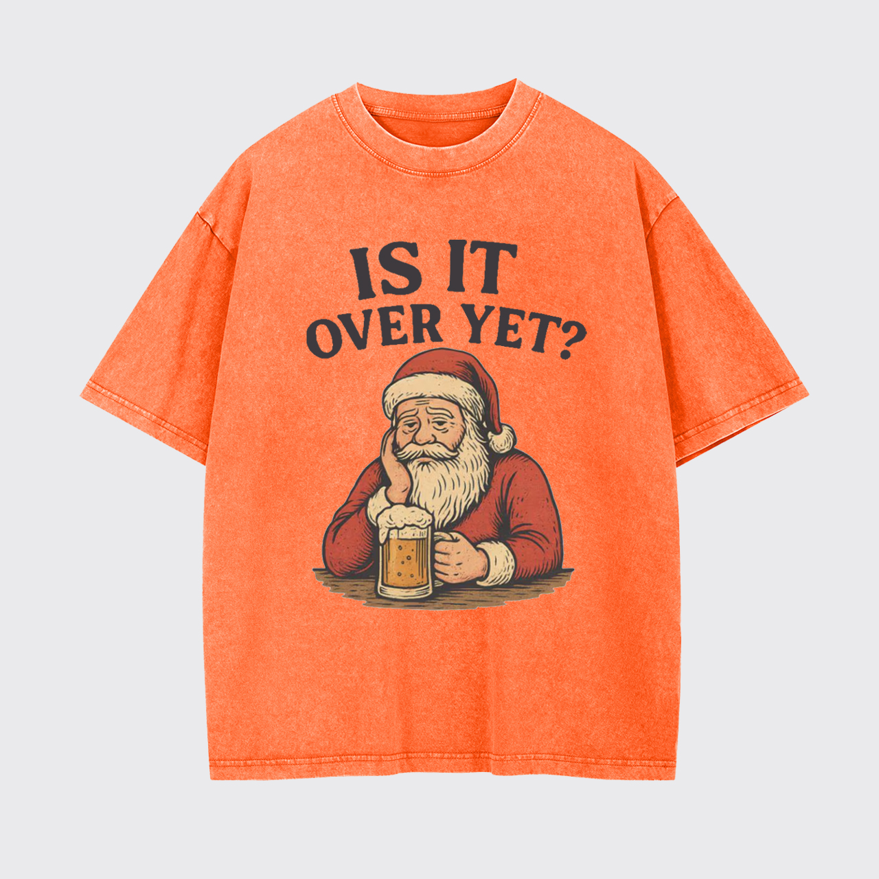 Funny Santa Beer Is It Over Yet Garment-dye Tees