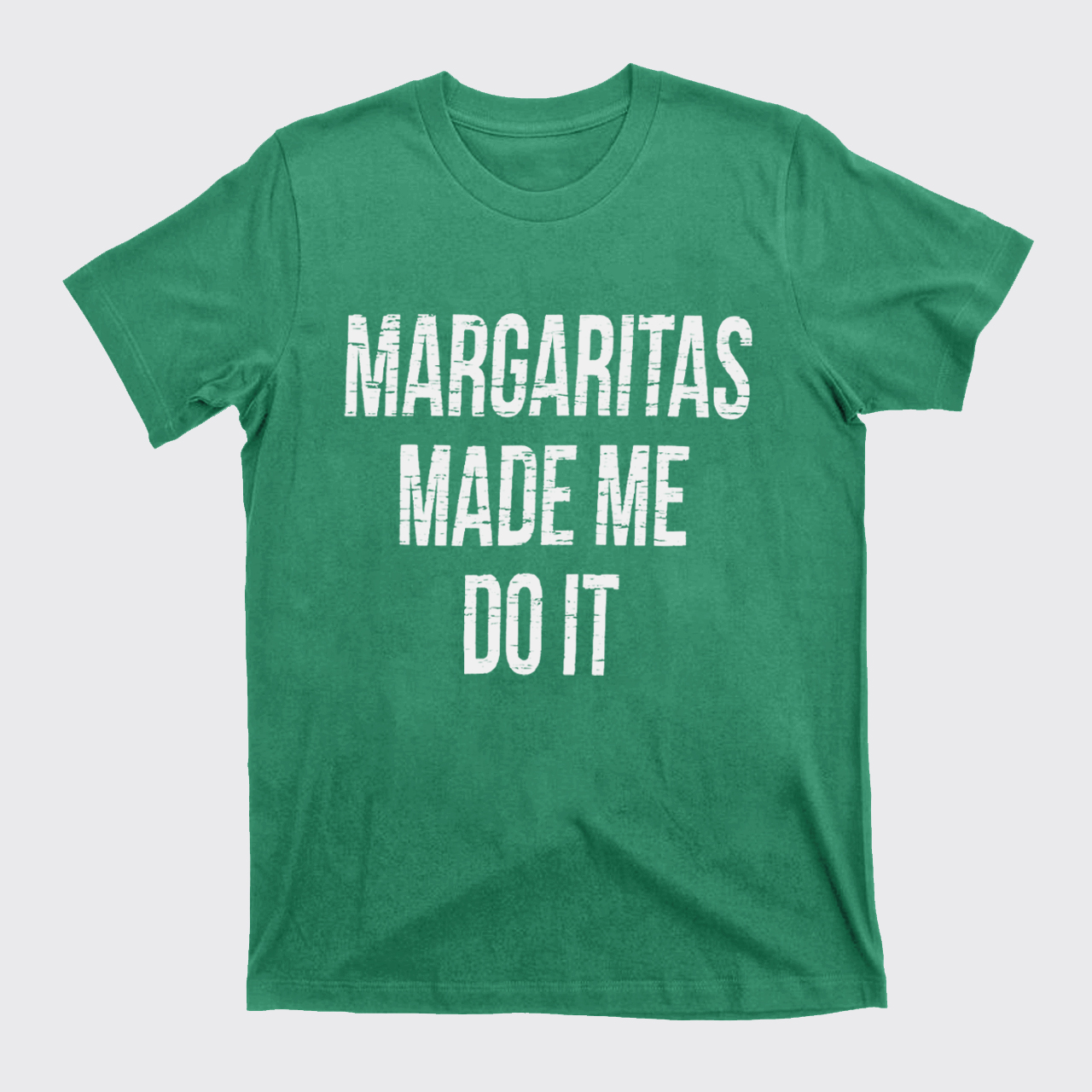 Margaritas Made Me Do It T-Shirts