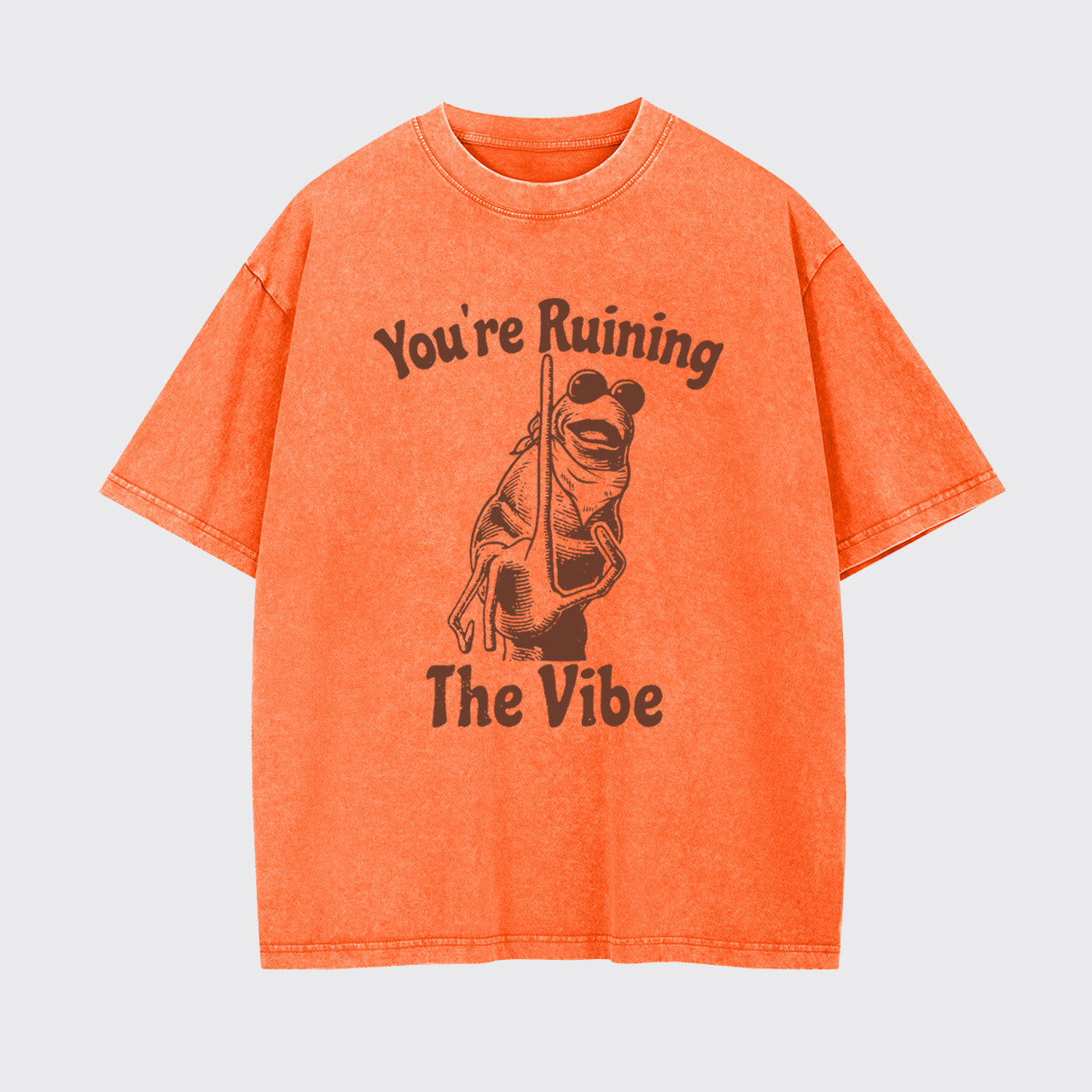 You're Ruining The Vibe Garment-dye Tees