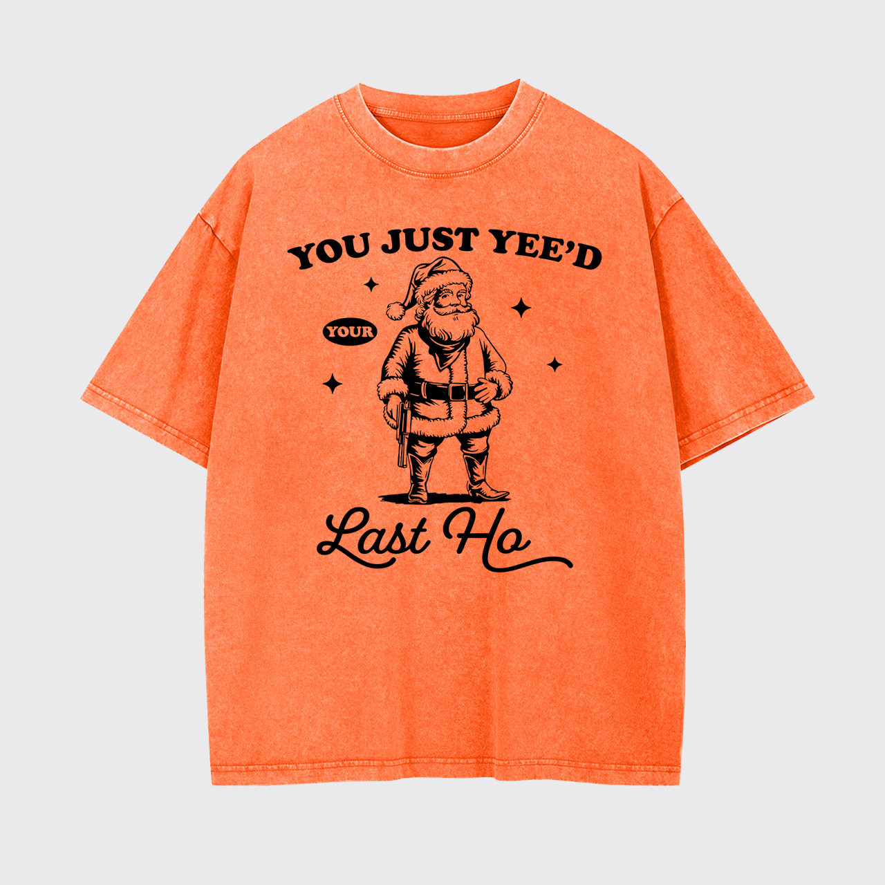 You Just Yee'd Your Last Ho Garment-dye Tees