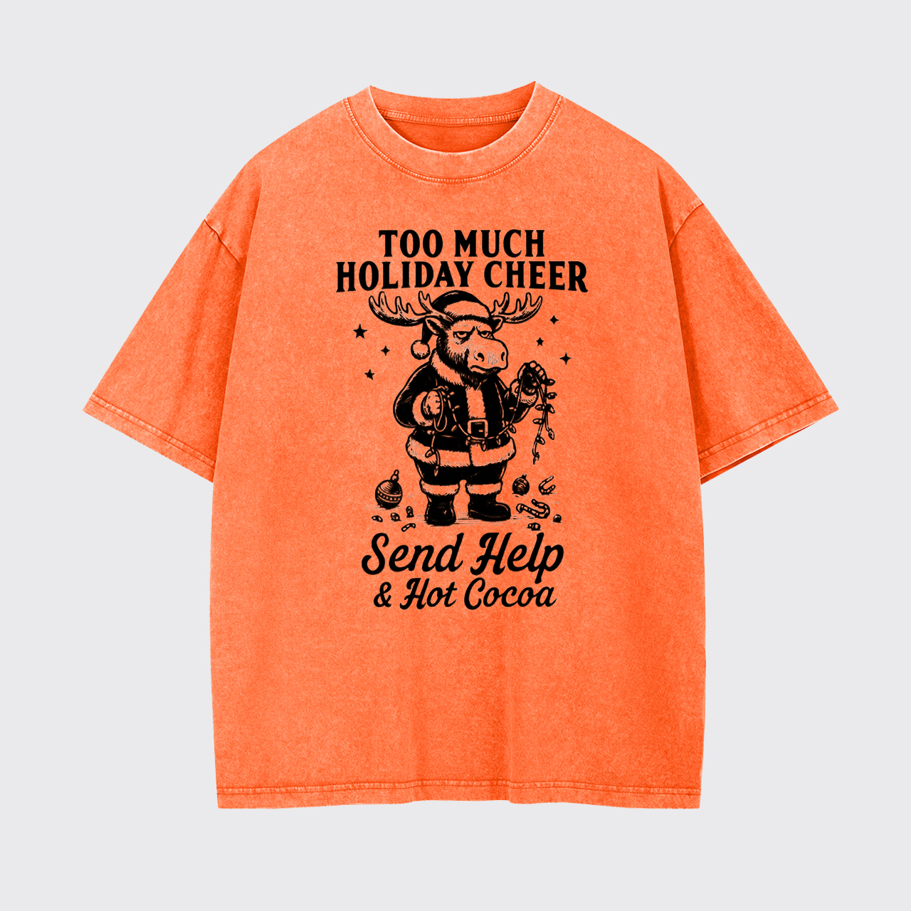 Too Much Holiday Cheer Send Help Hot Coco Garment-dye Tees