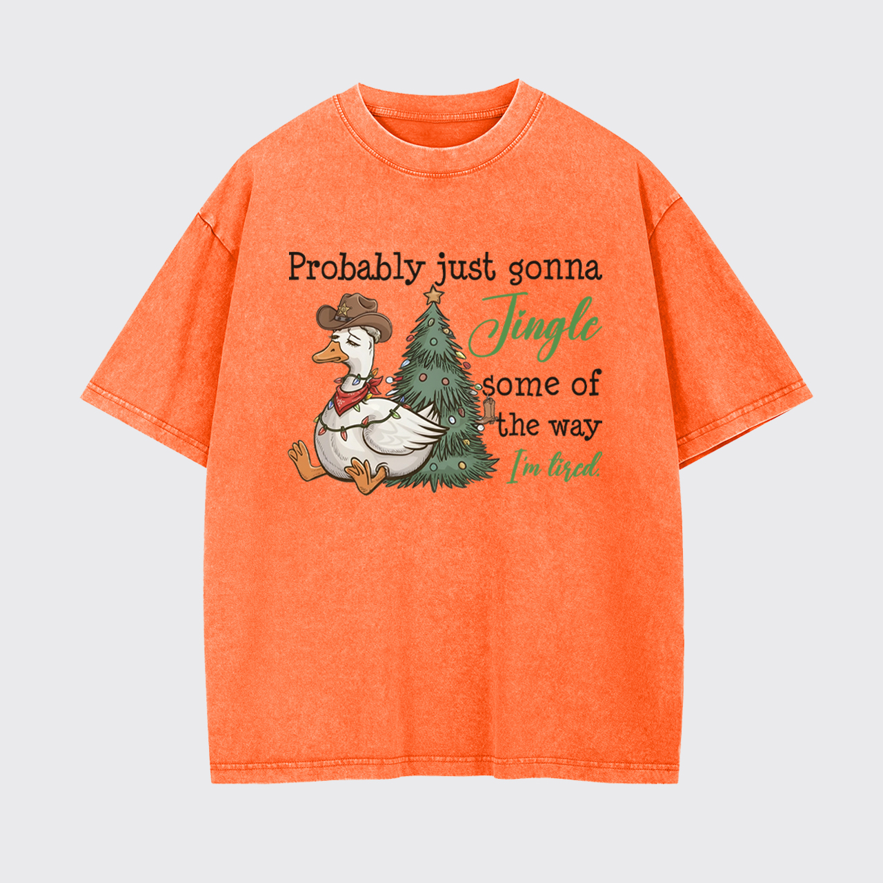 Probably Just Gonna Jingle Tired Garment-dye Tees