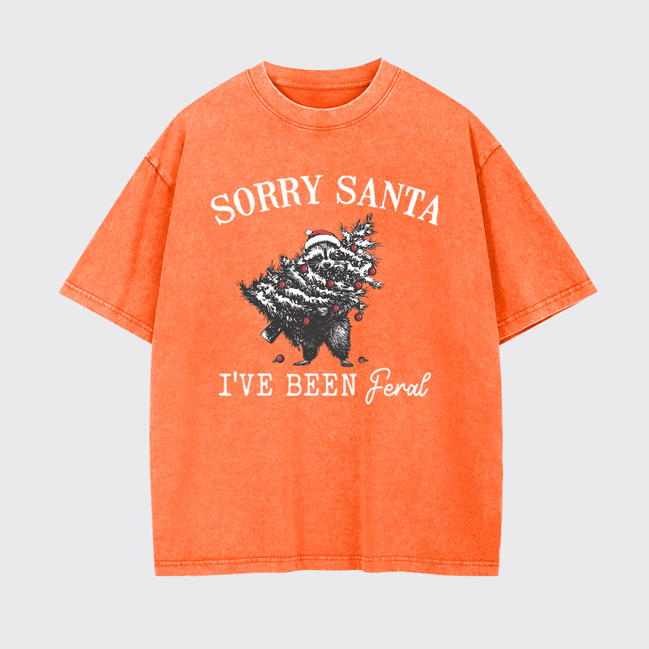 Sorry Santa I've been Feral Garment-dye Tees
