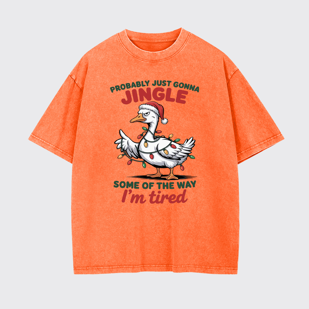 Probably Just Gonna Jingle Tired Garment-dye Tees