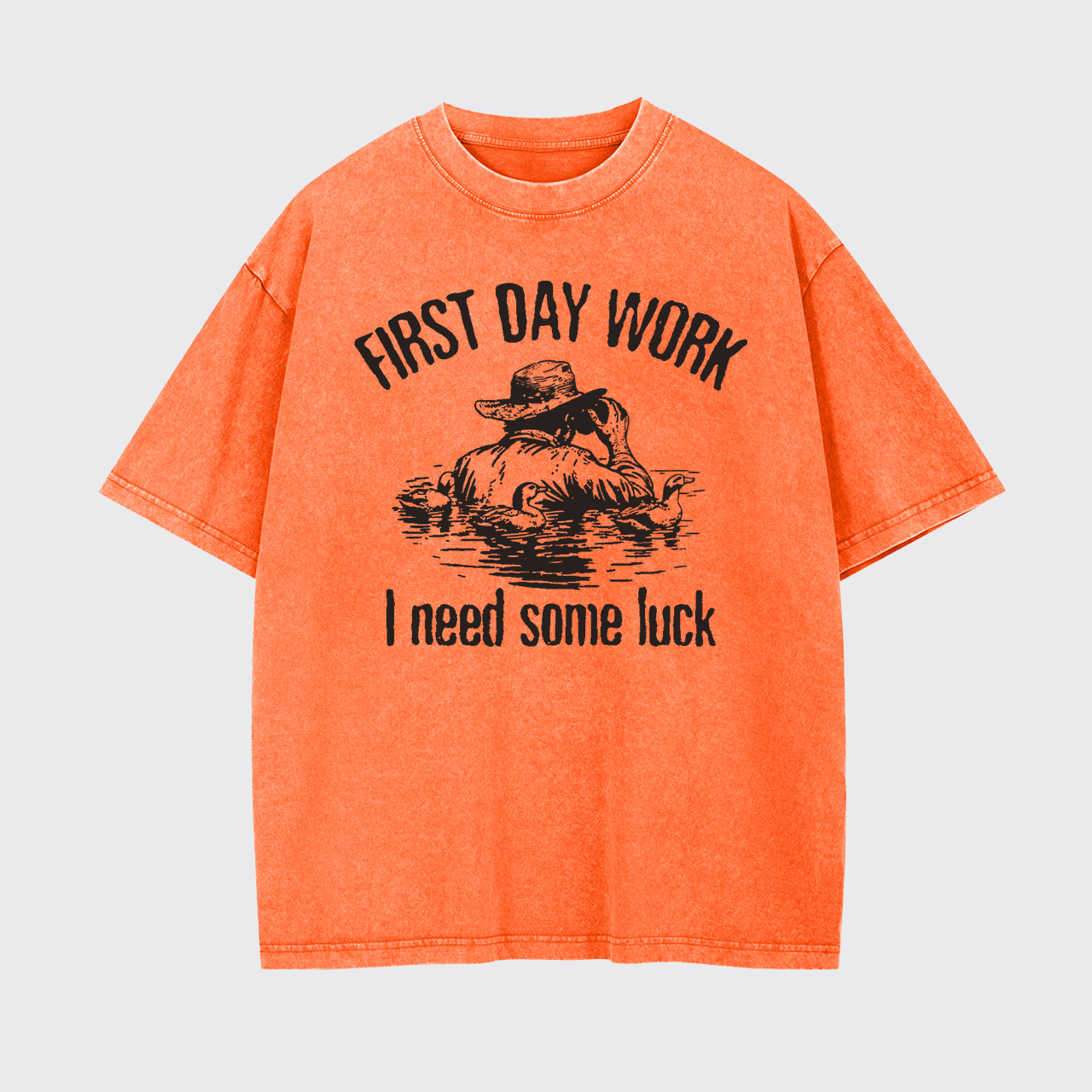 First Day Work I Need Some Luck Garment-dye Tees