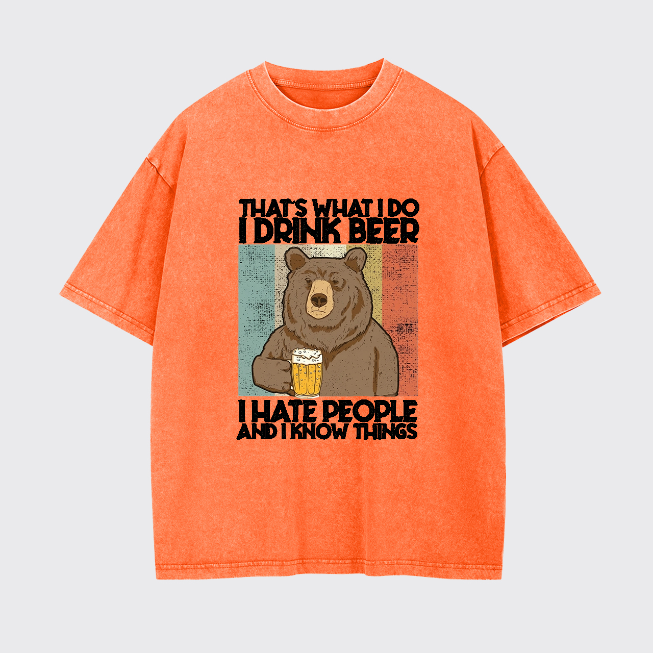 That's What I Do I Drink Beer I Hate People Garment-dye Tees