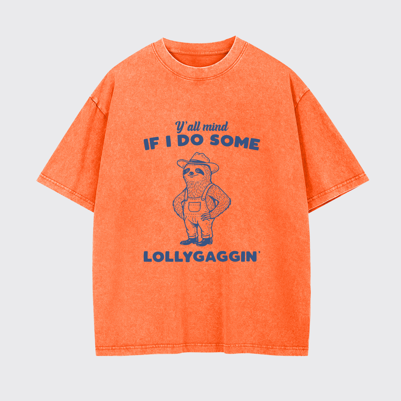 Yall Mind If I Do Some Lollygaggin Garment-dye Tees