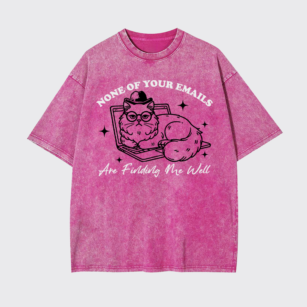 None Of Your Emails Are Finding Me Well Garment-dye Tees