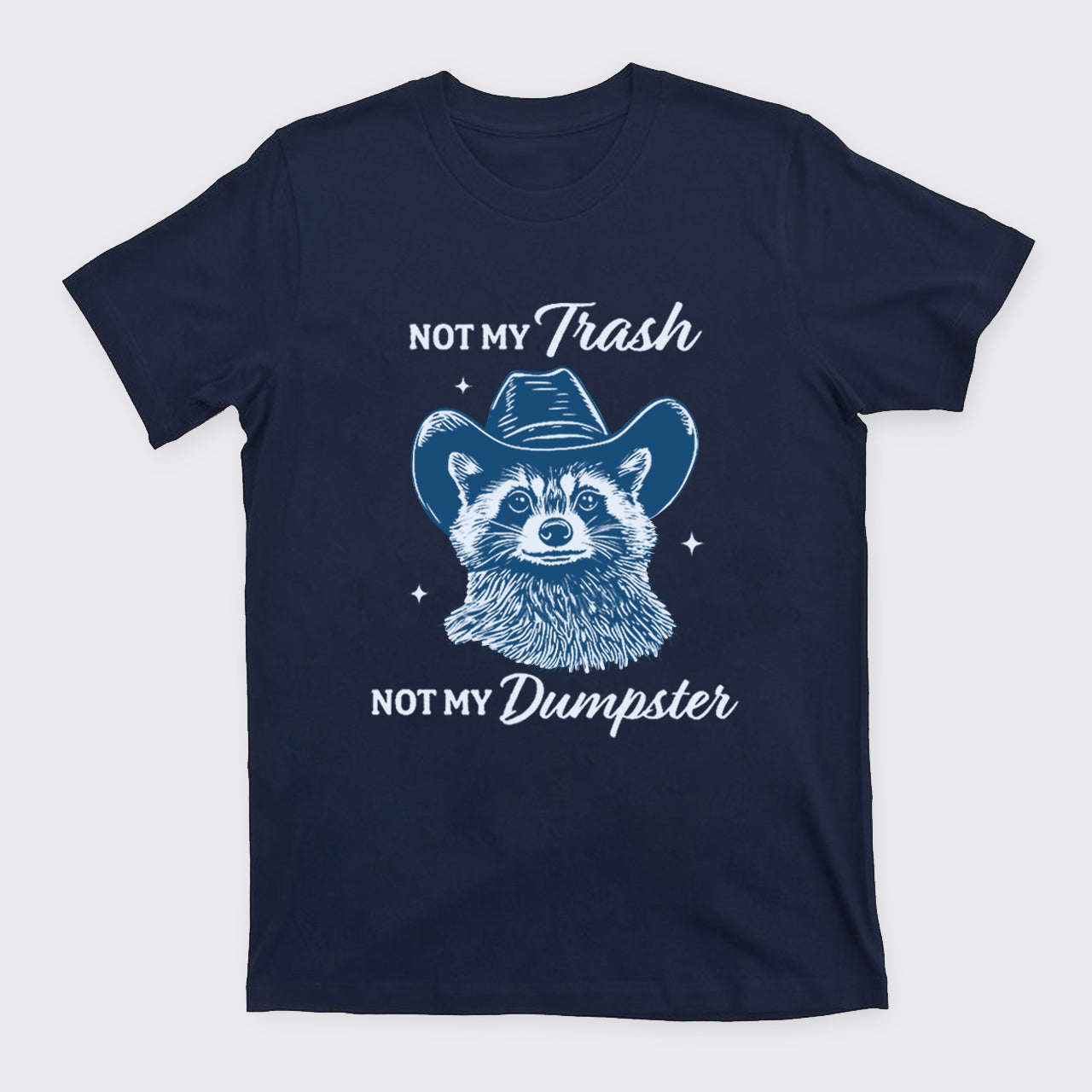 Funny Raccoon-Not My Trash Not My Dumpster T-Shirts