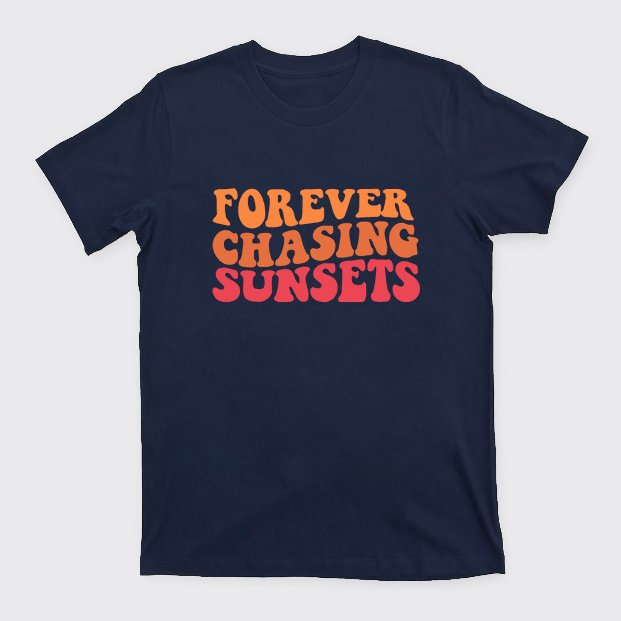Forever Chasing Sunsets T-Shirts
