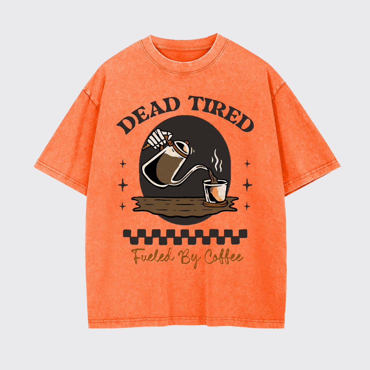 Dead Tired Fueled By Coffee Garment-dye Tees
