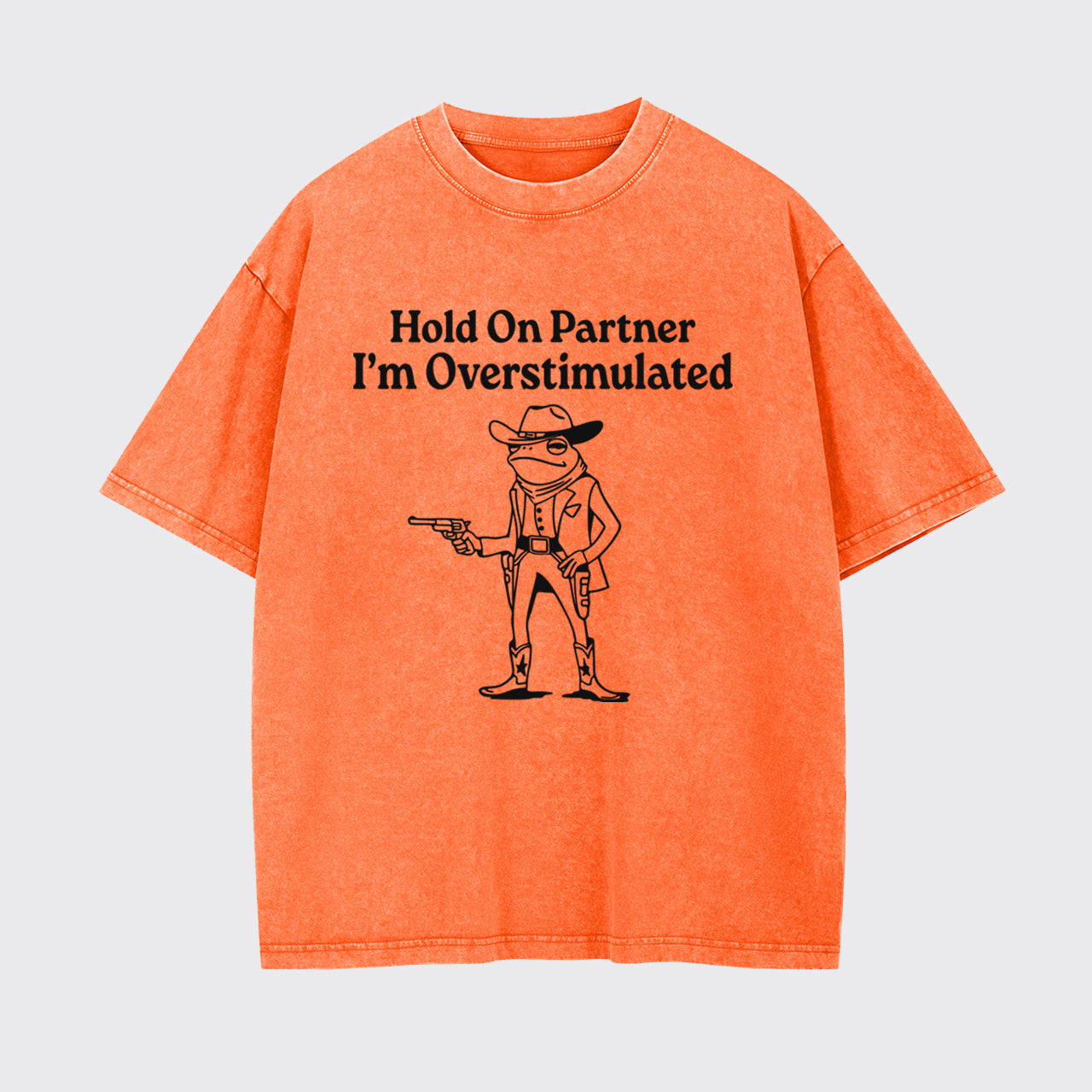Funny Frog Hold On Partner I'm Overstimulated Garment-dye Tees