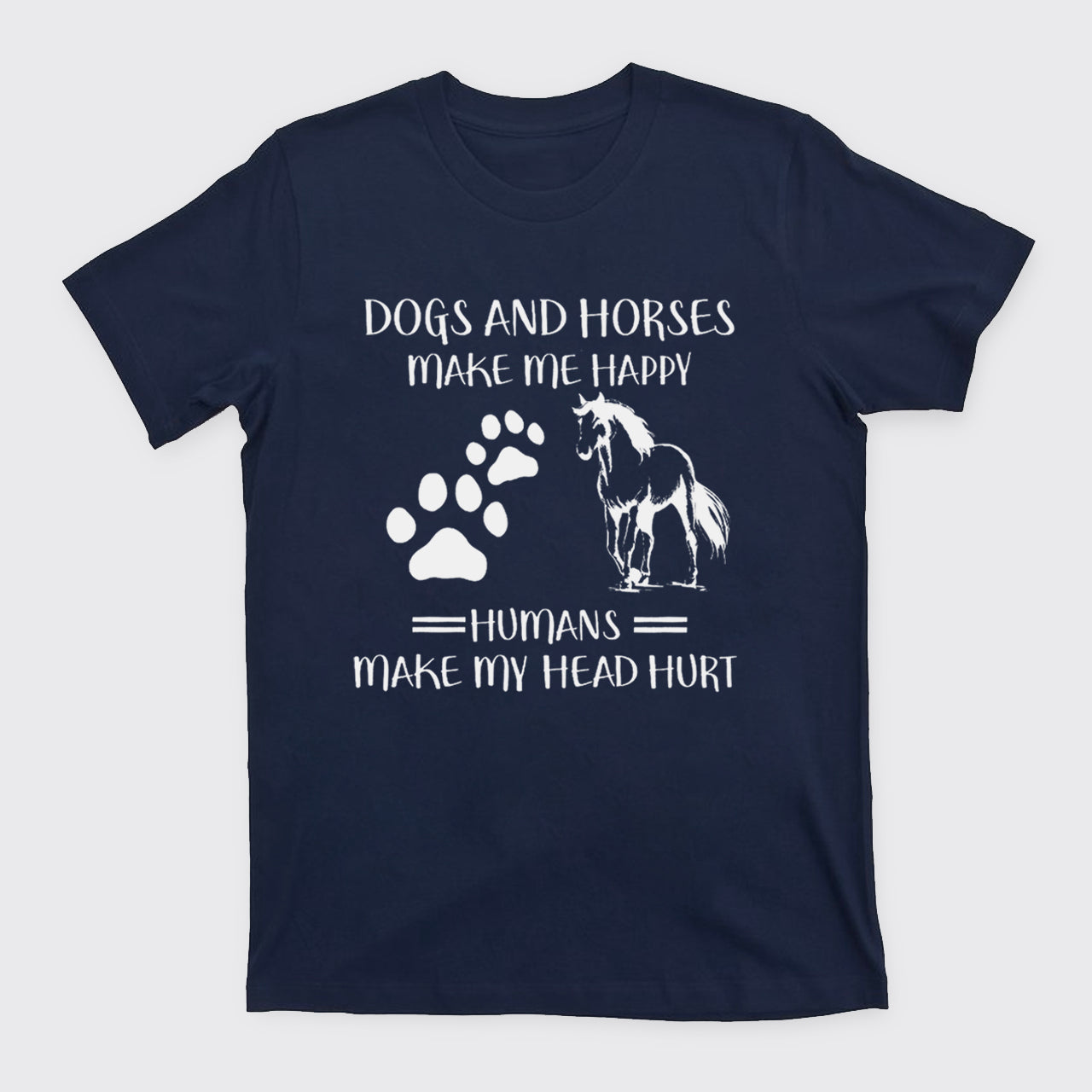 Dogs And Horses Make Me Happy T-Shirts