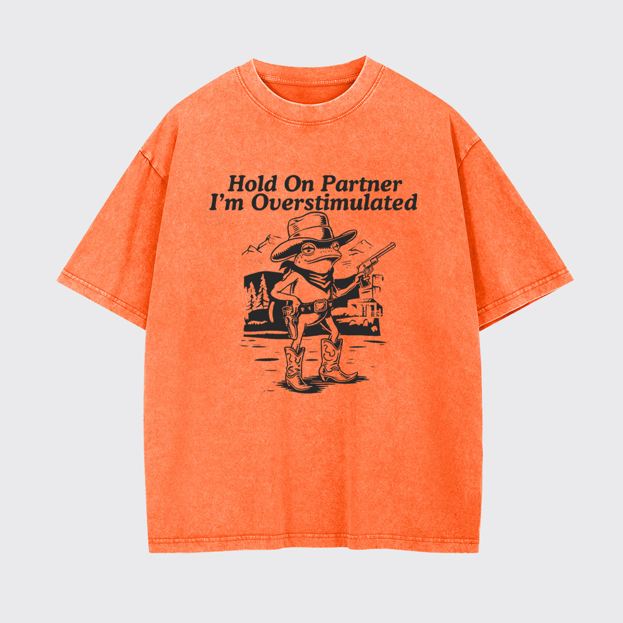 Hold On Partner I'm Overstimulated Garment-dye Tees