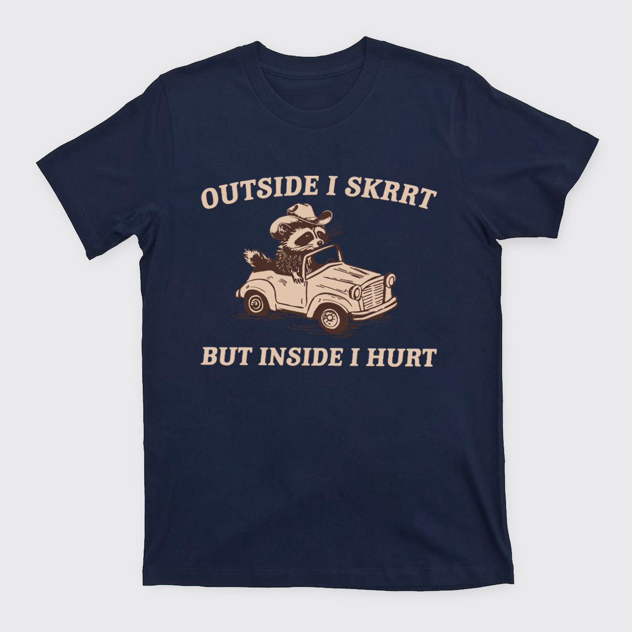 Trash Raccoon-Outside I Skrrt Inside I Hurt T-Shirts