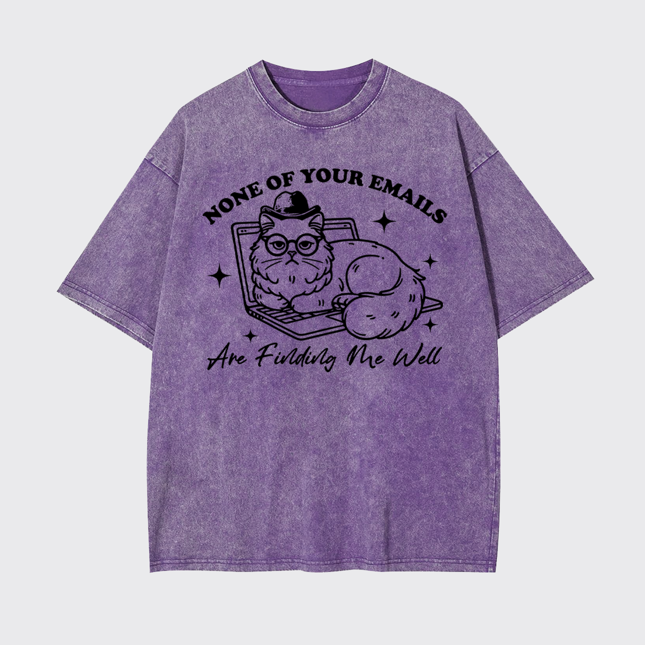None Of Your Emails Are Finding Me Well Garment-dye Tees