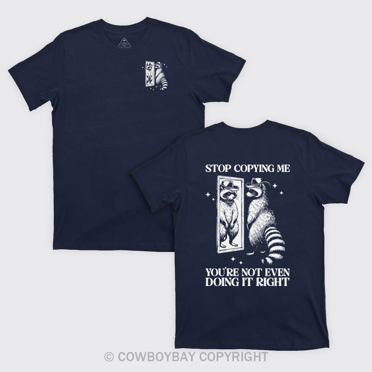 Stop Copying Me You're Not Even Doing It Right T-Shirts