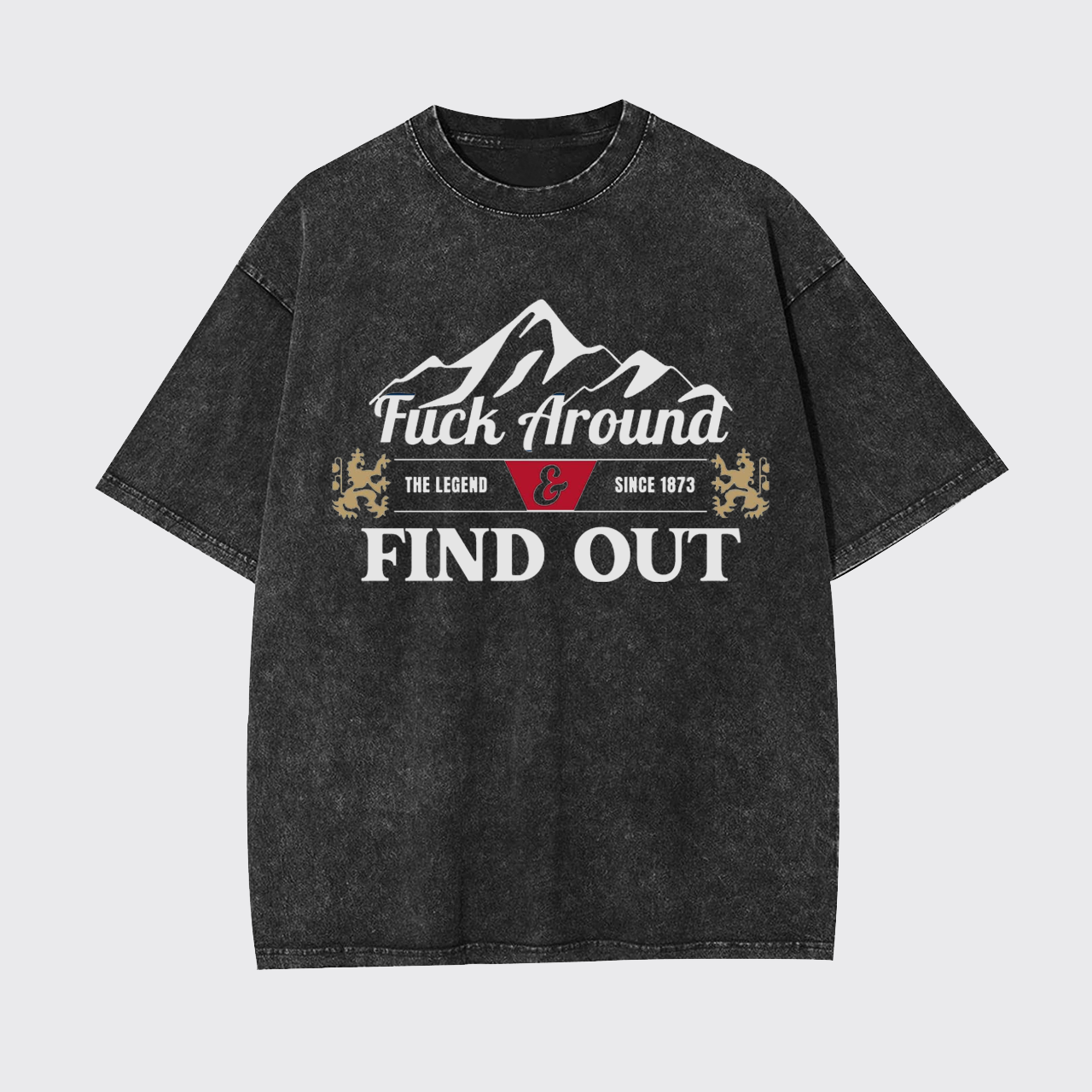 F*ck Around Find Out Garment-dye Tees