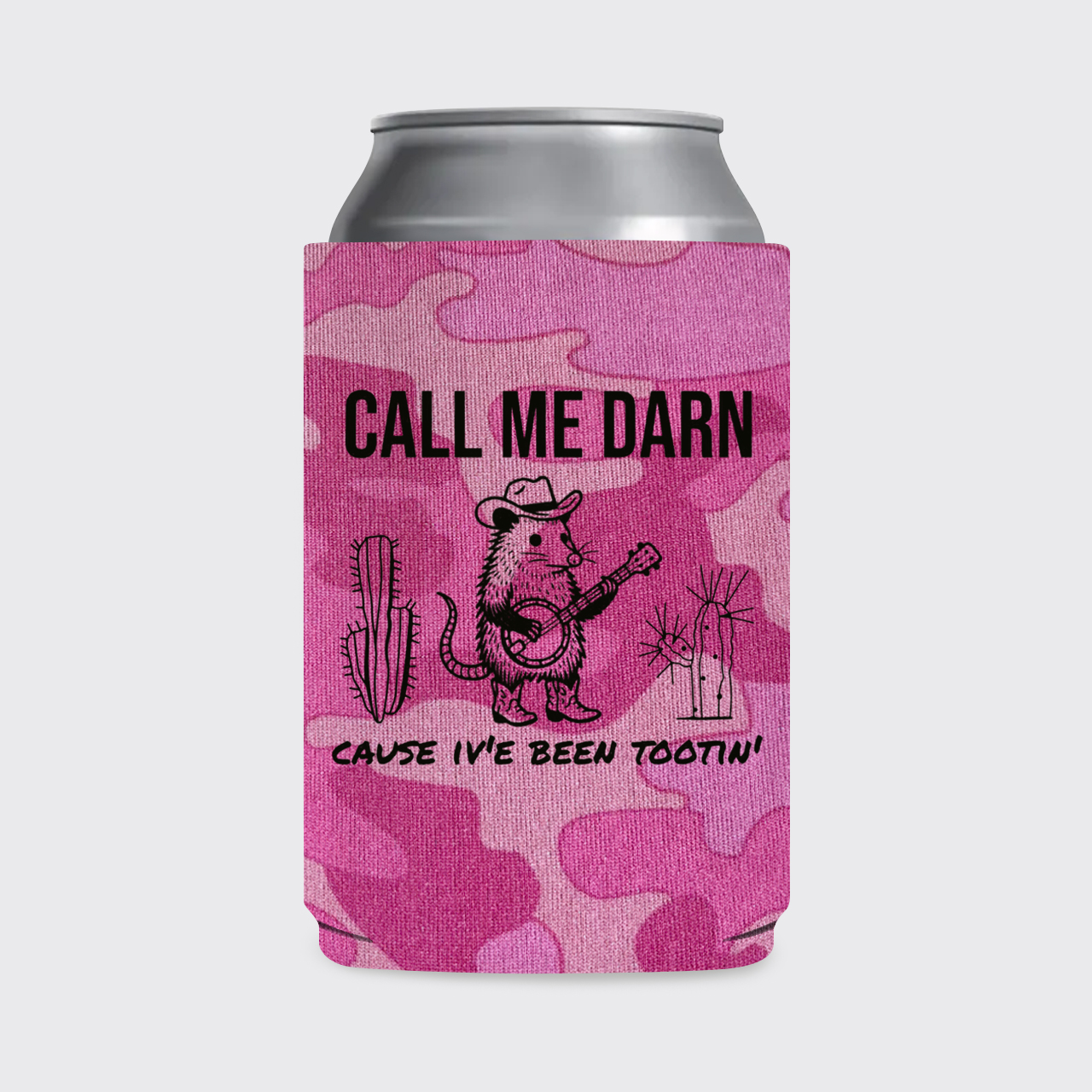 Call Me Darn Cause I've Been Tootin' Koozie