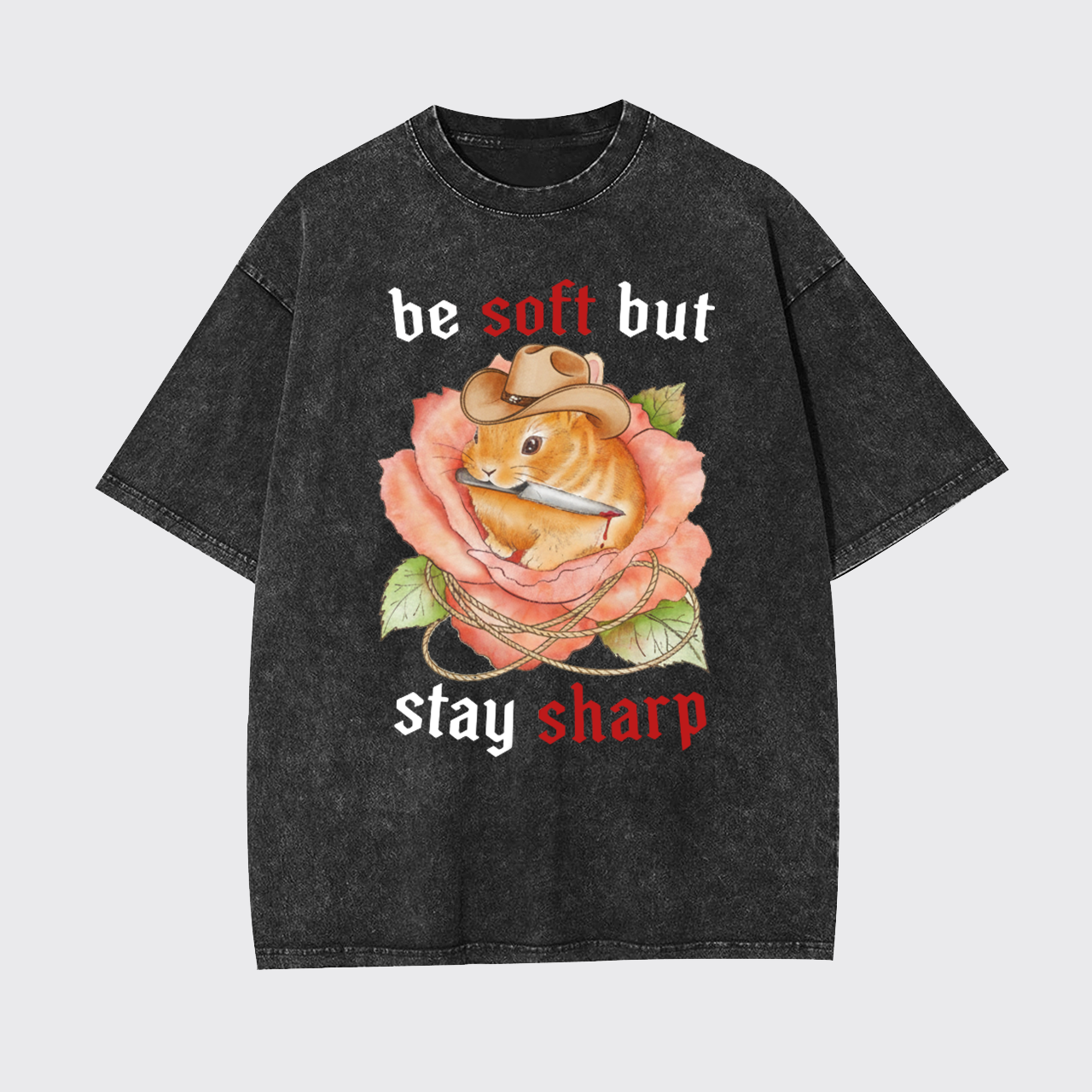 Be Soft But Stay Sharp Garment-dye Tees