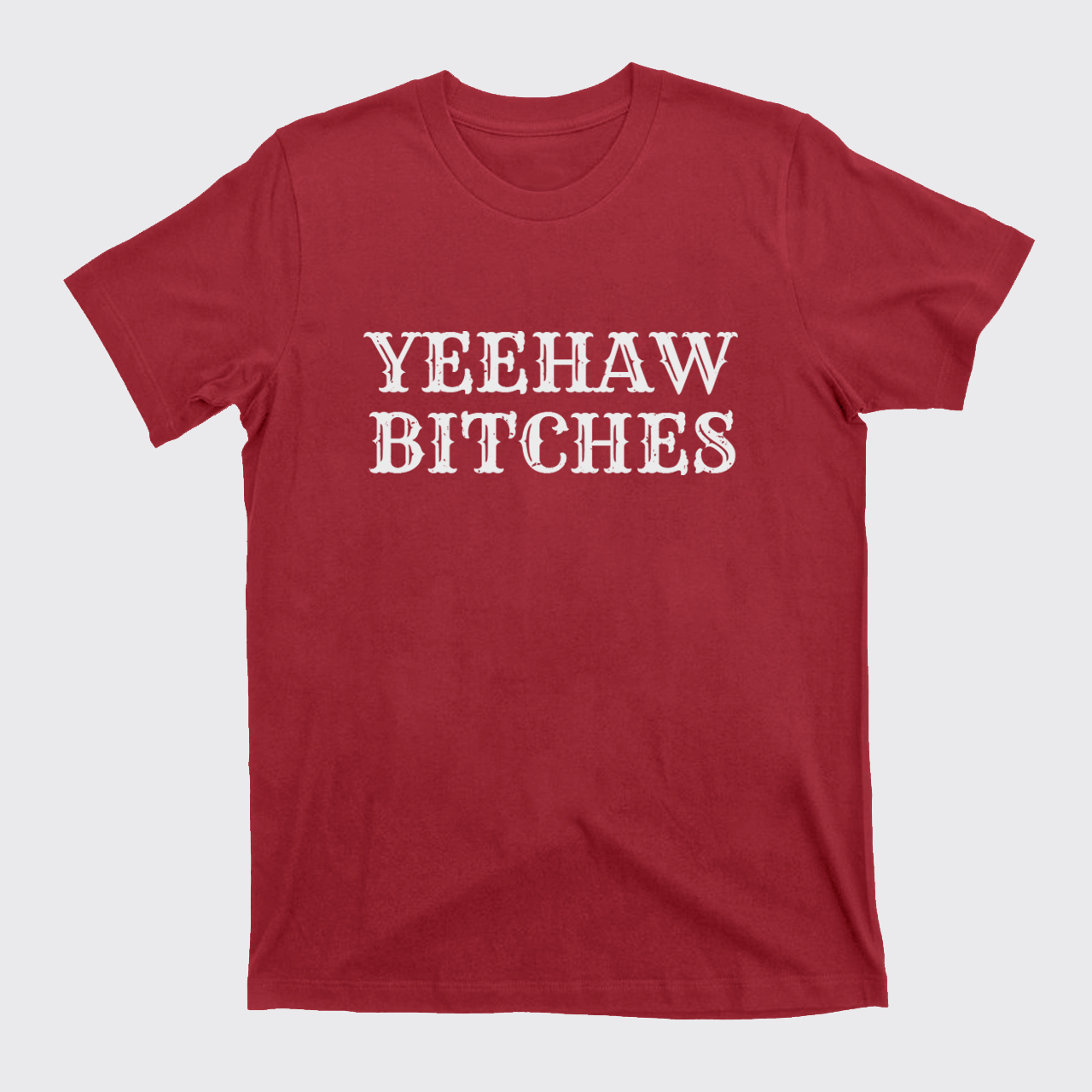 Yeehaw Bitches T-Shirts