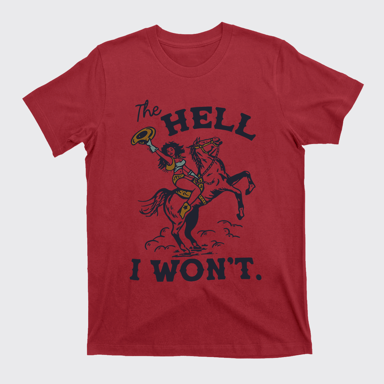 THE HELL I WON'T Vintage T-Shirts For Cowgirls