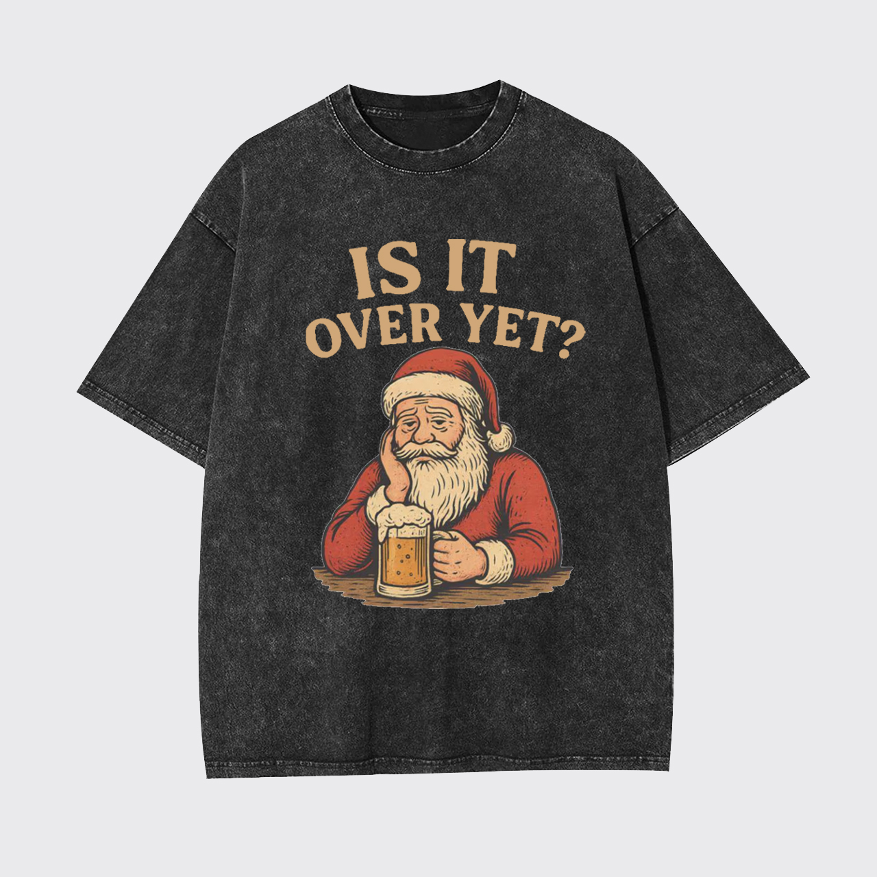 Funny Santa Beer Is It Over Yet Garment-dye Tees