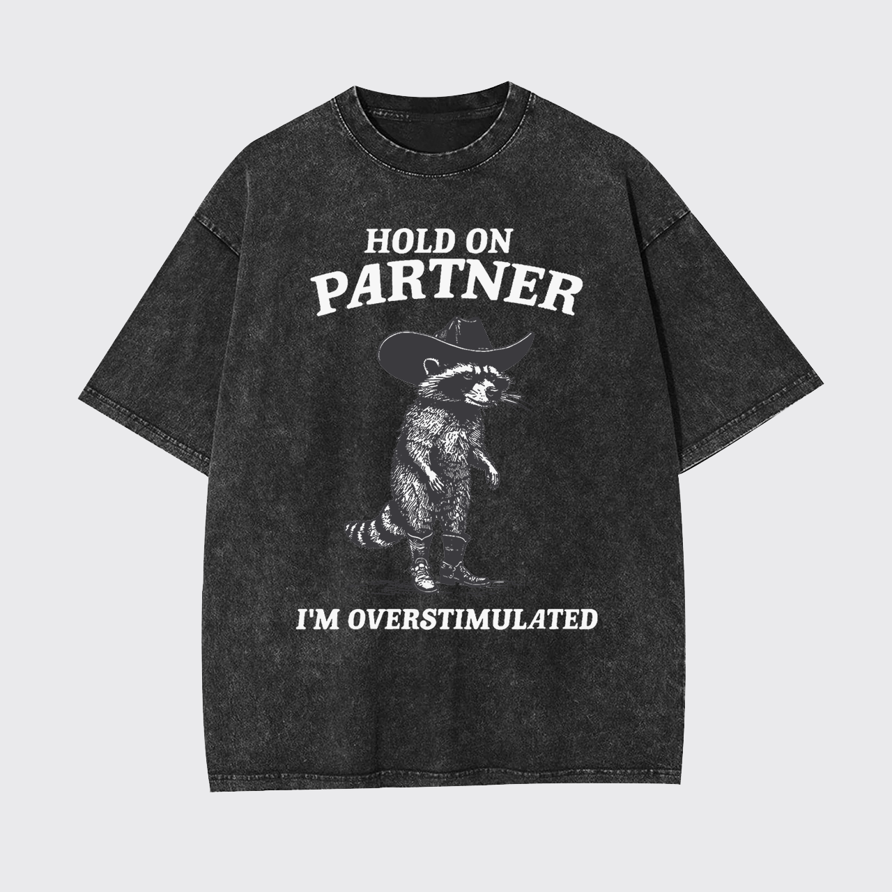 Hold On Partner I'm Overstimulated Garment-dye Tees