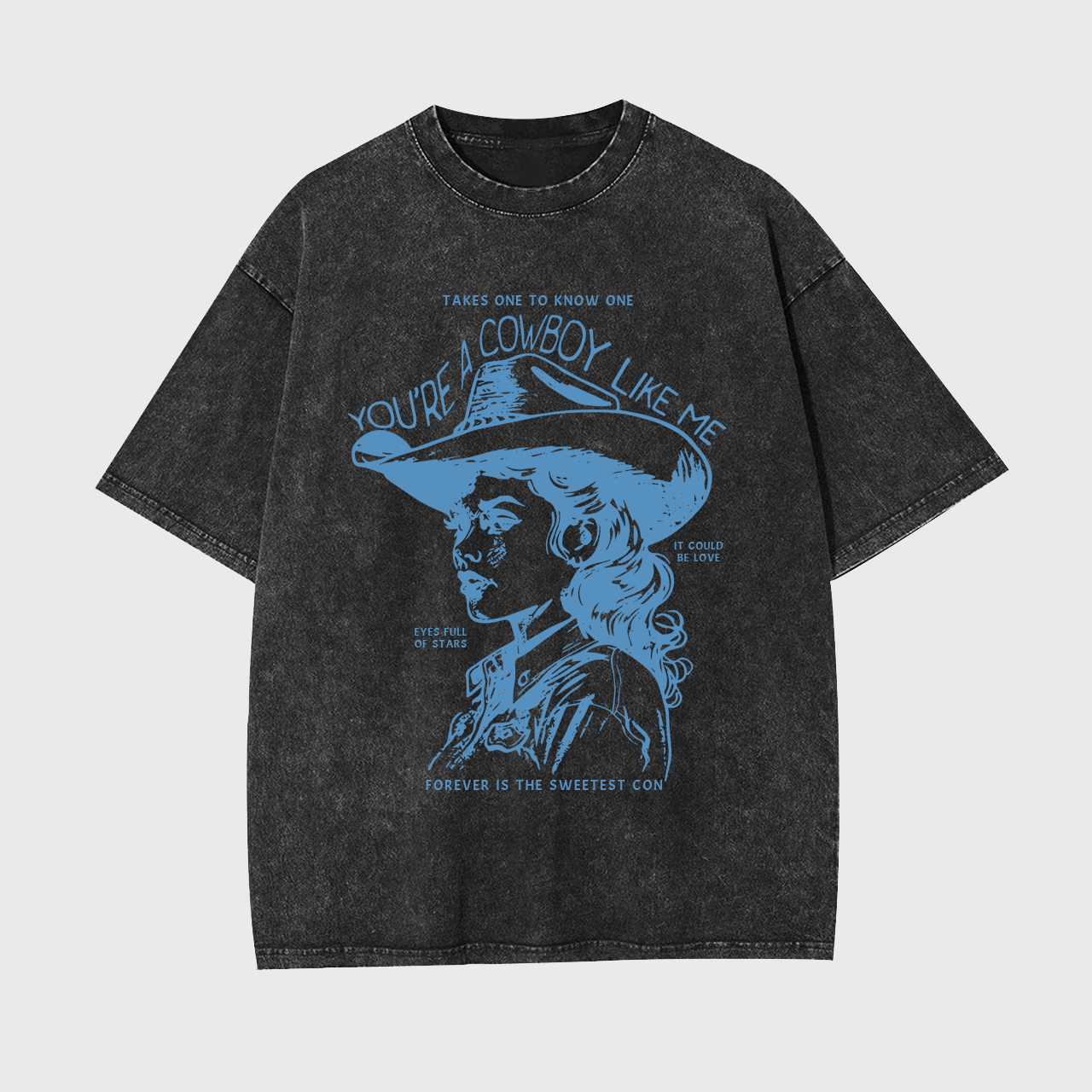 You're A Cowboy Like Me Garment-dye Tees