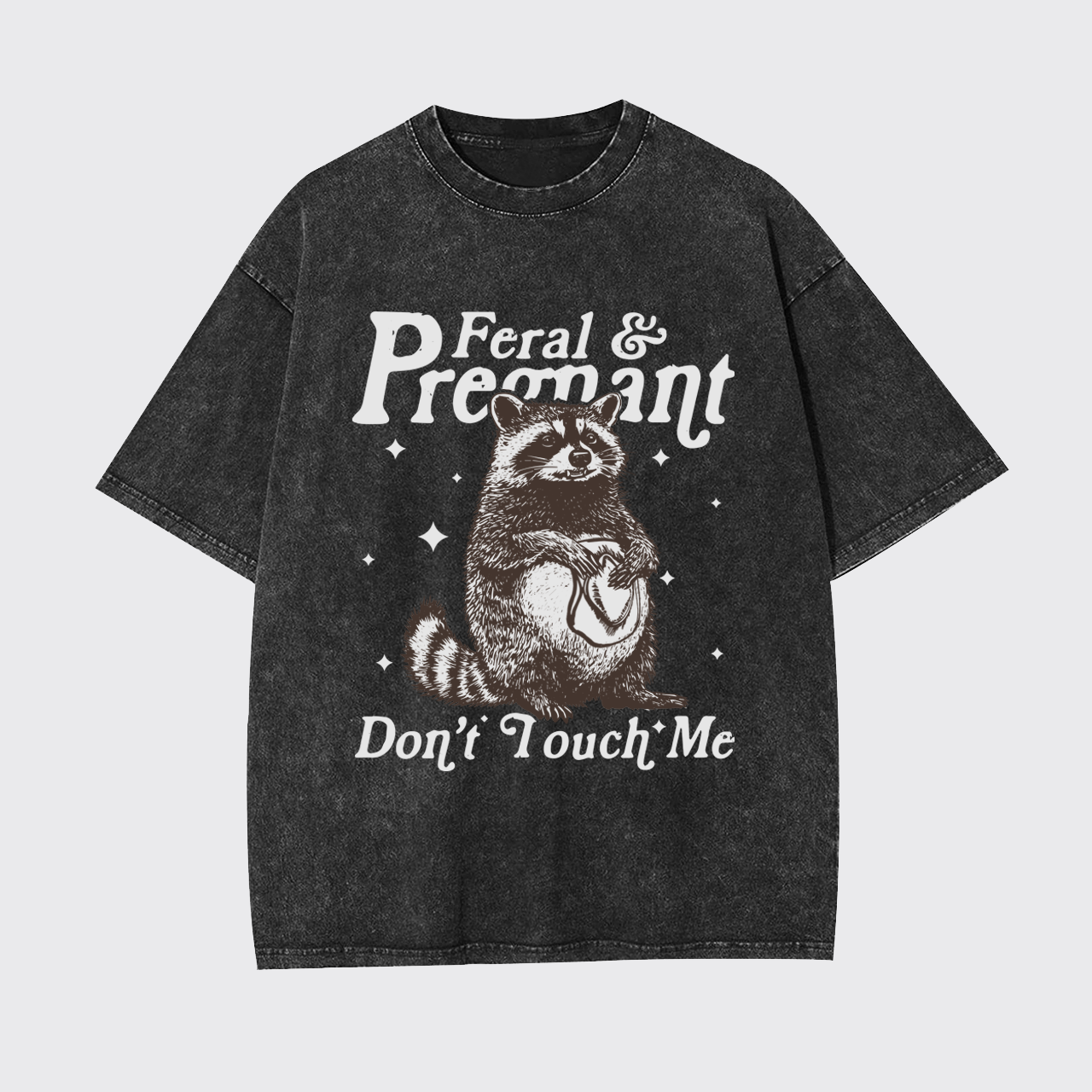 Feral And Pregnant Don't Touch Me Garment-dye Tees