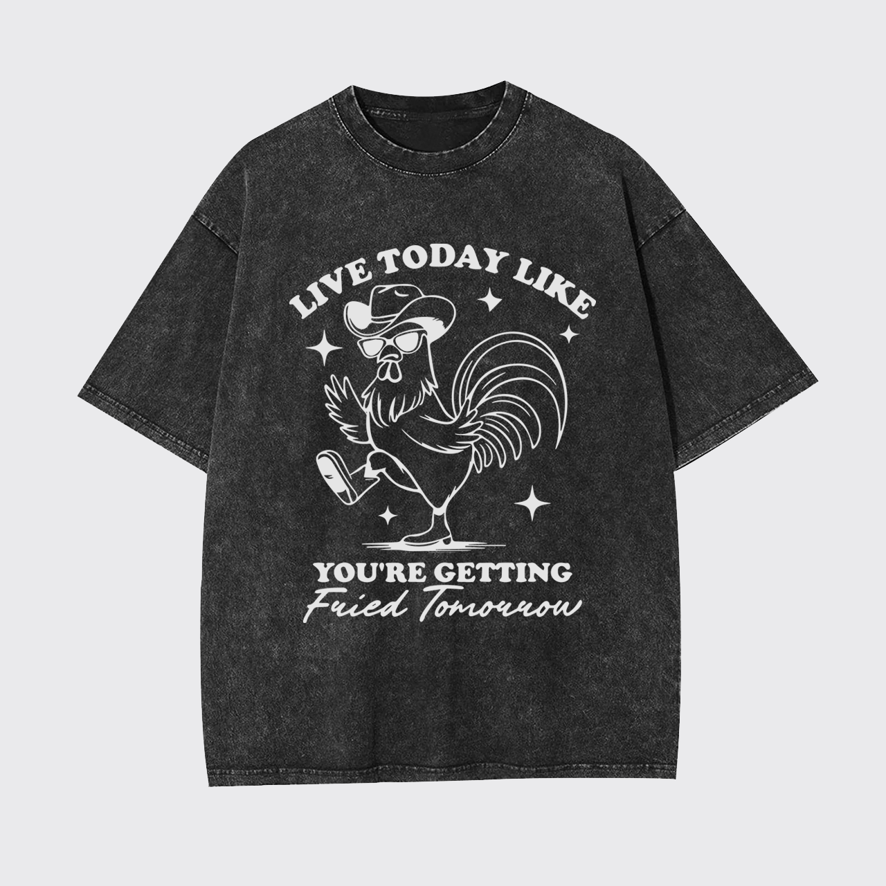 Live Today Like Fried Tomorrow Garment-dye Tees