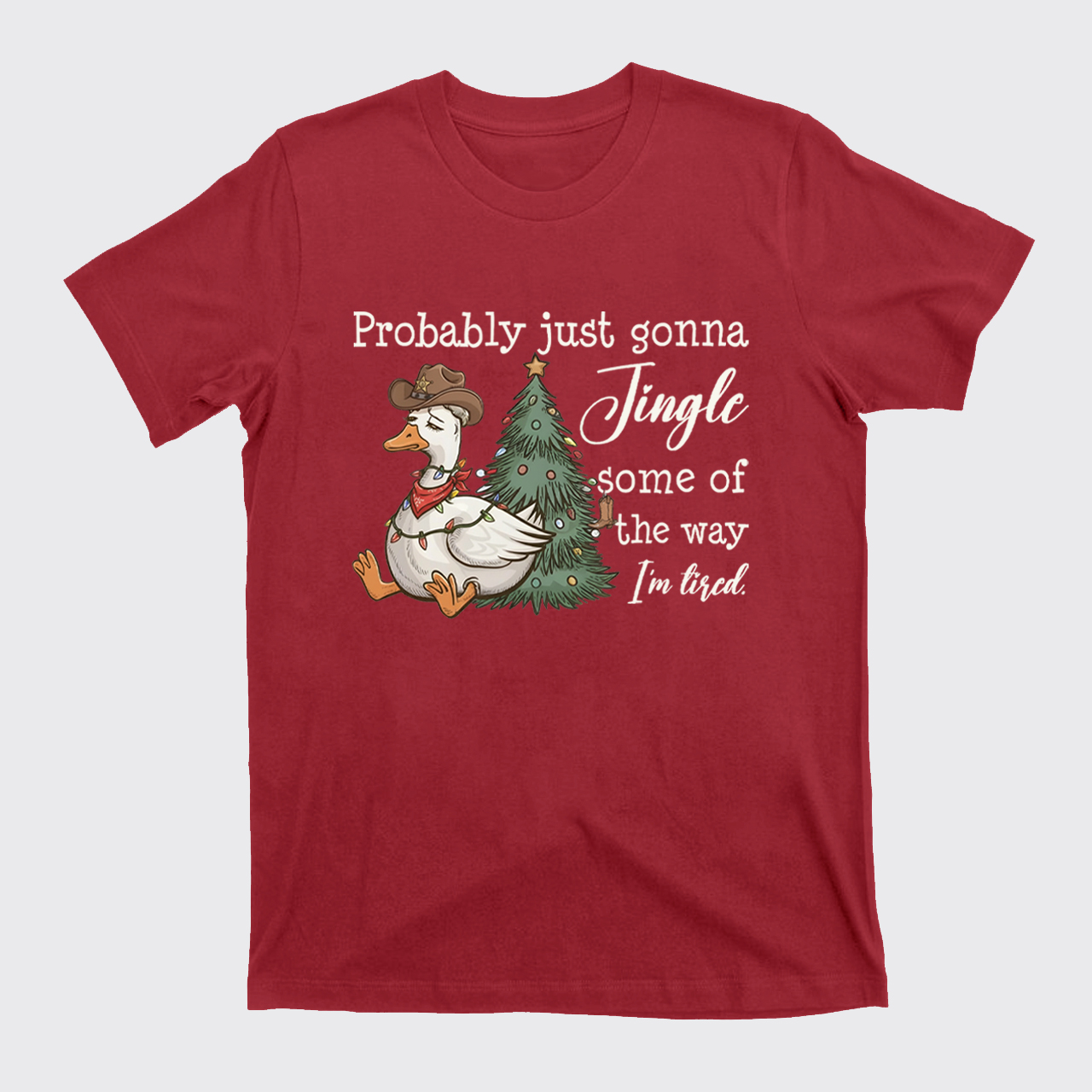 Probably Just Gonna Jingle Tired T-Shirts