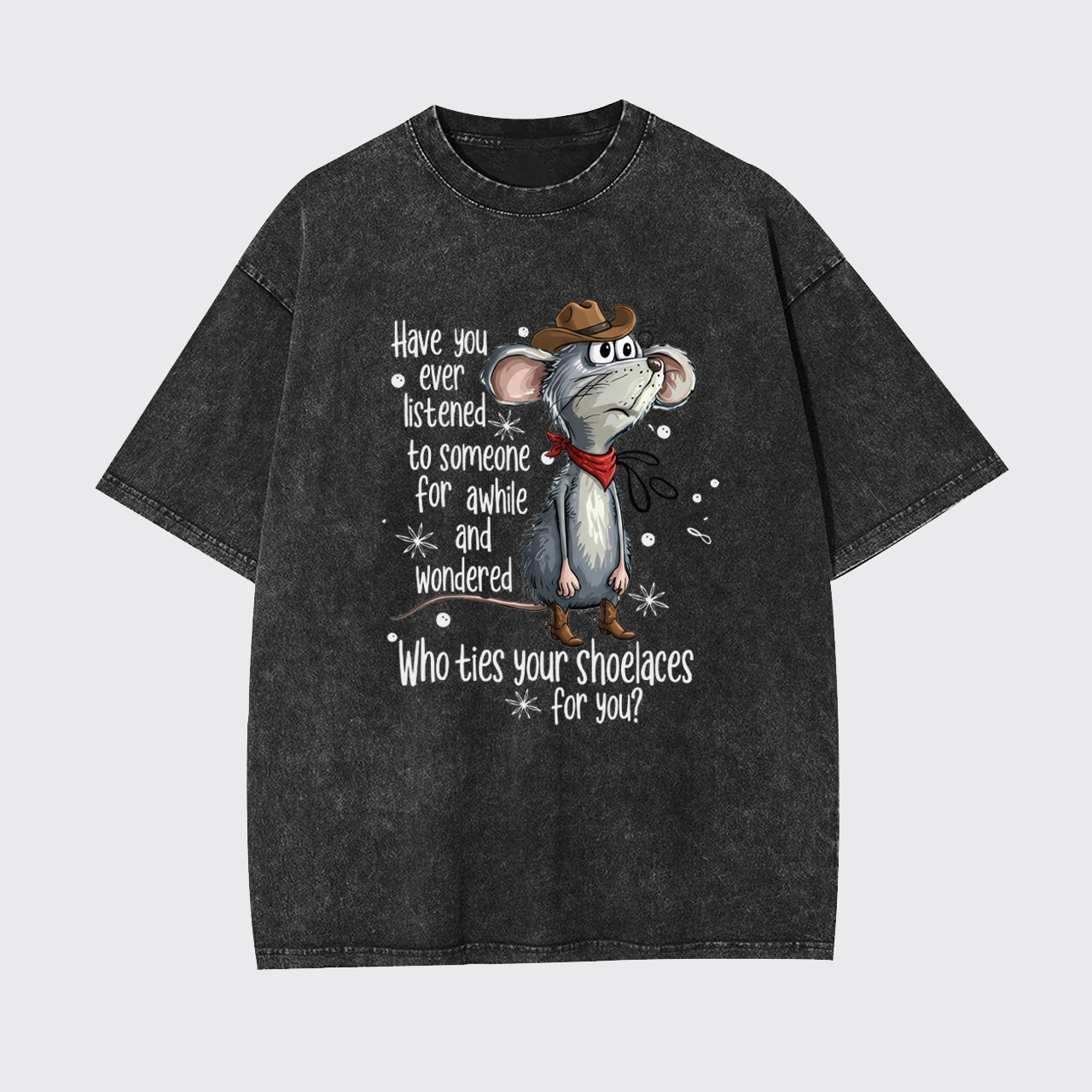 Have You Ever Listened To Someone Garment-dye Tees