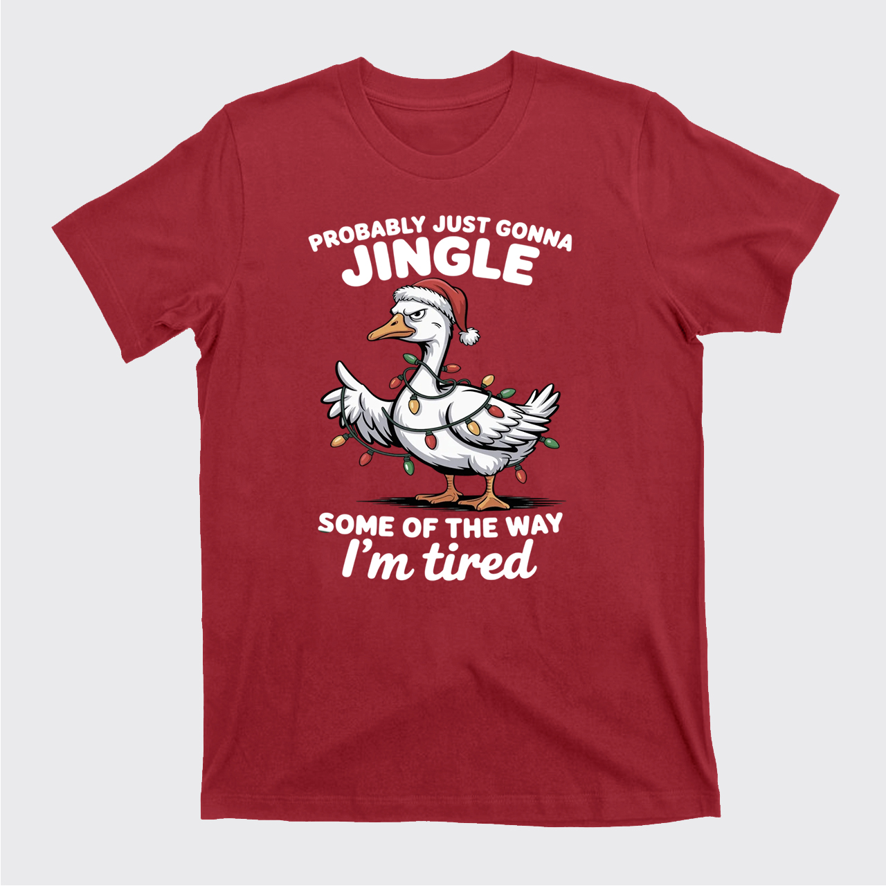Probably Just Gonna Jingle Tired T-Shirts