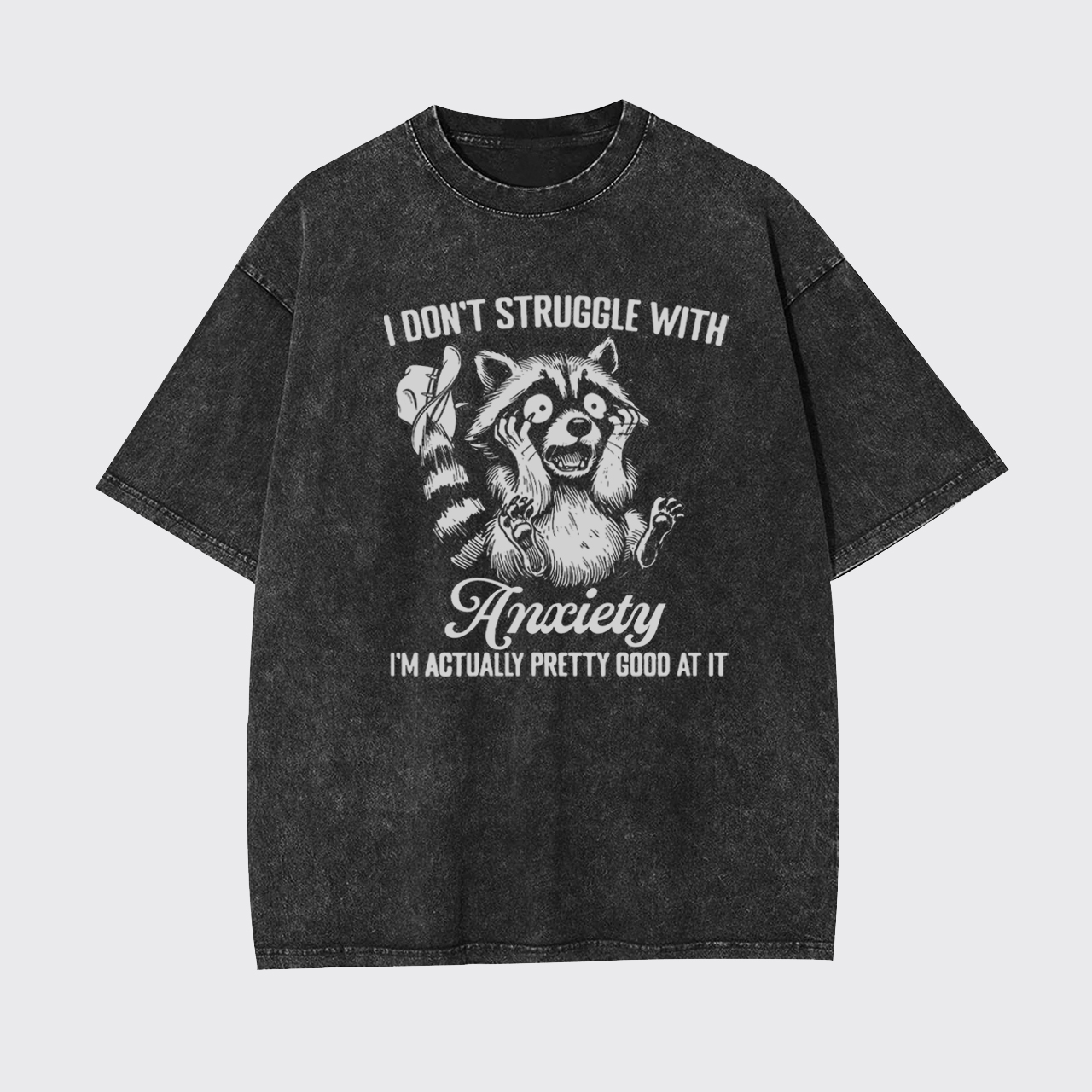 I Don't Struggle With Anxiety Garment-dye Tees